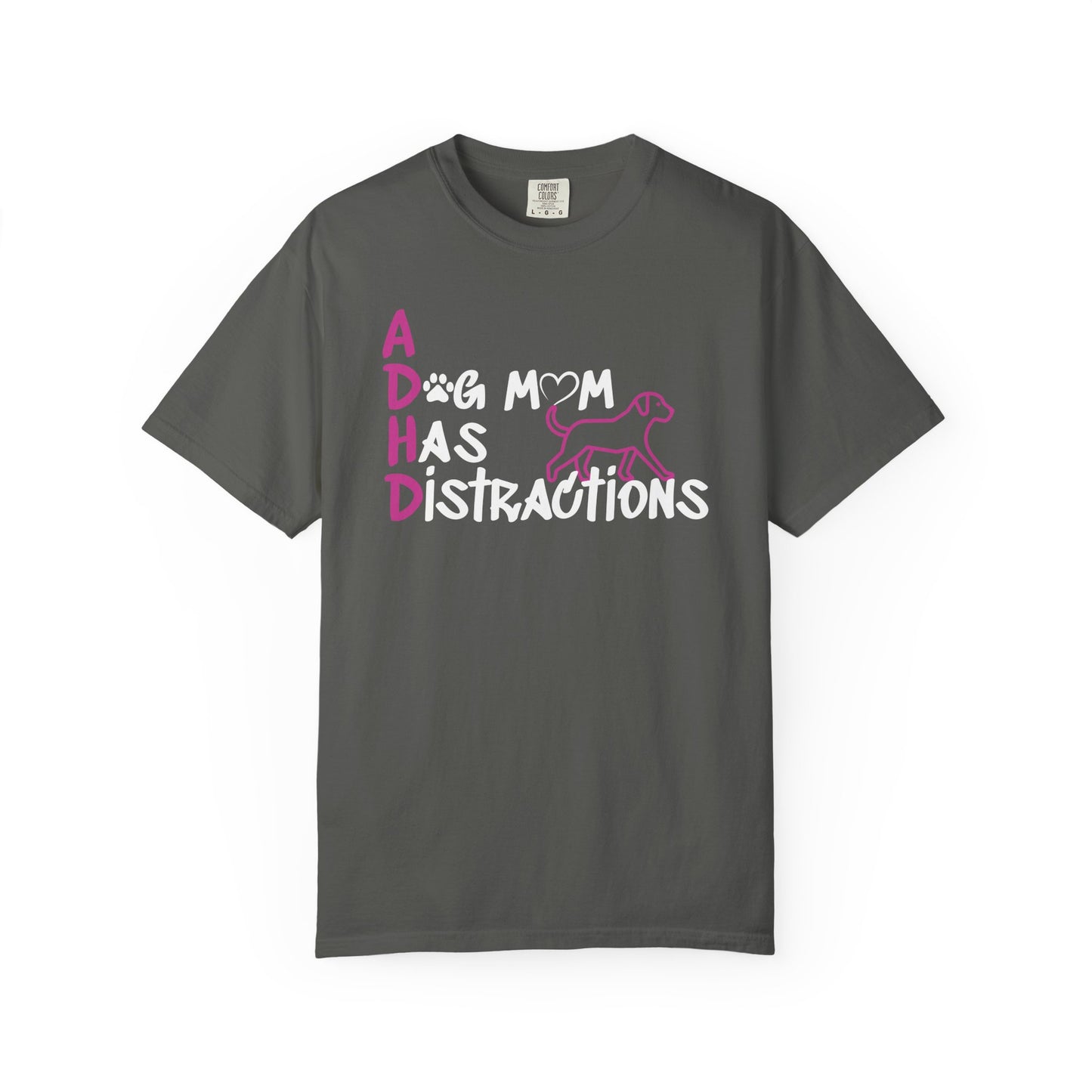 ADHD, A Dog Mom Has Distractions - T-Shirt