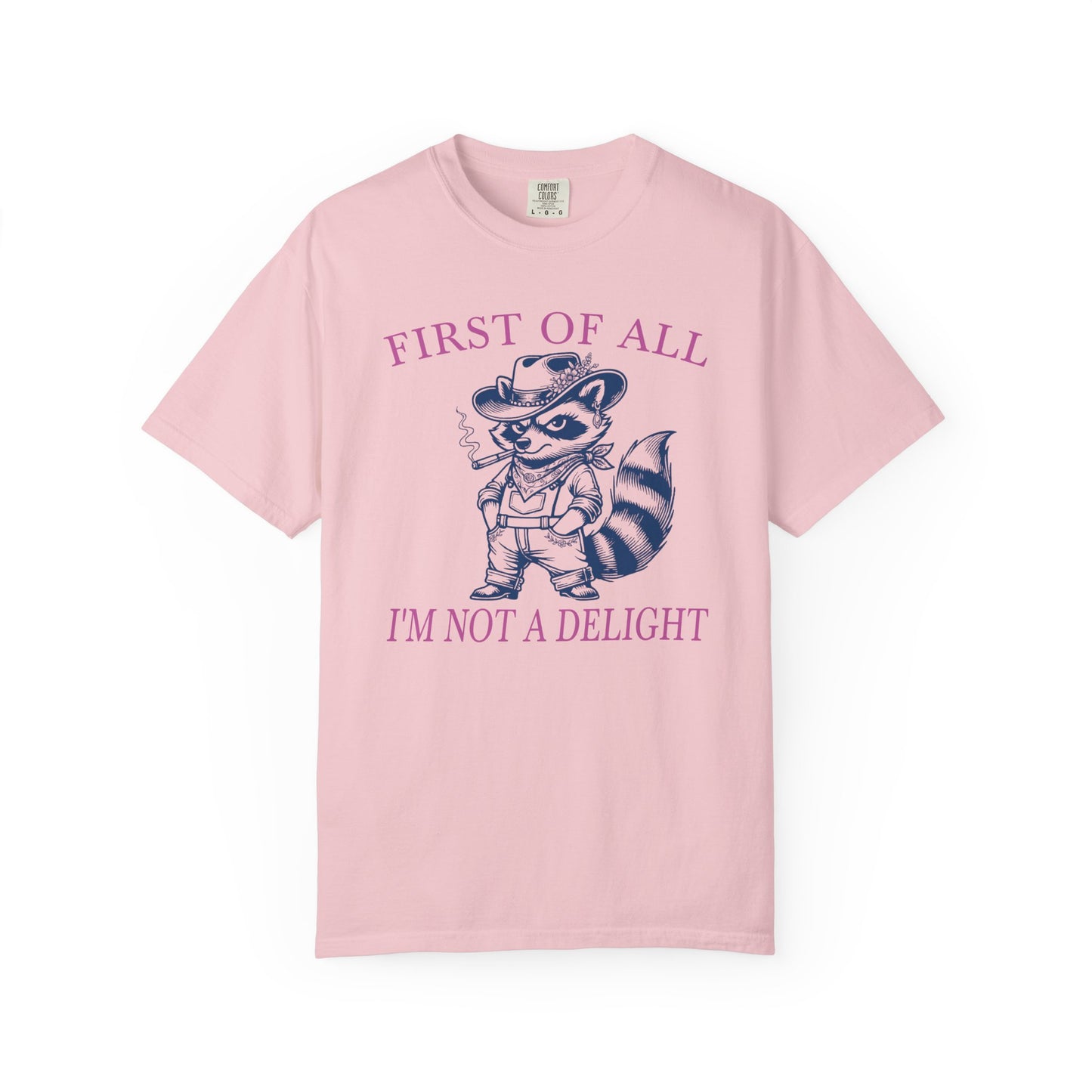 First Of All I'm Not A Delight - T-Shirt