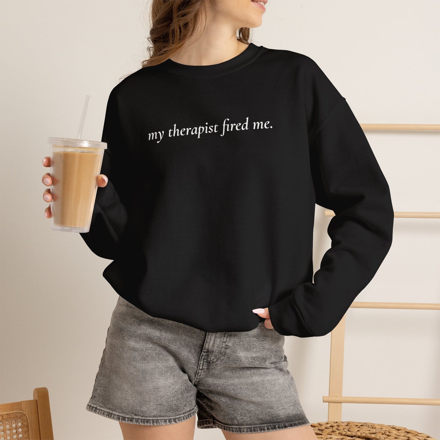 My Therapist Fired Me - Sweatshirt