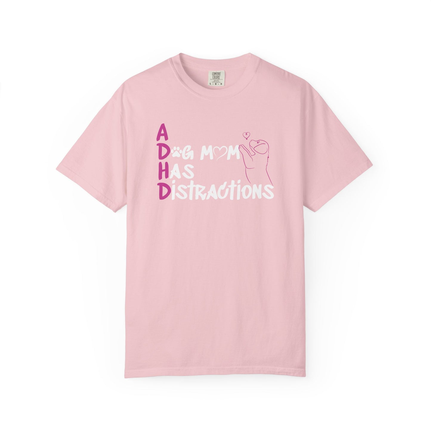 ADHD, A Dog Mom Has Distractions - T-Shirt