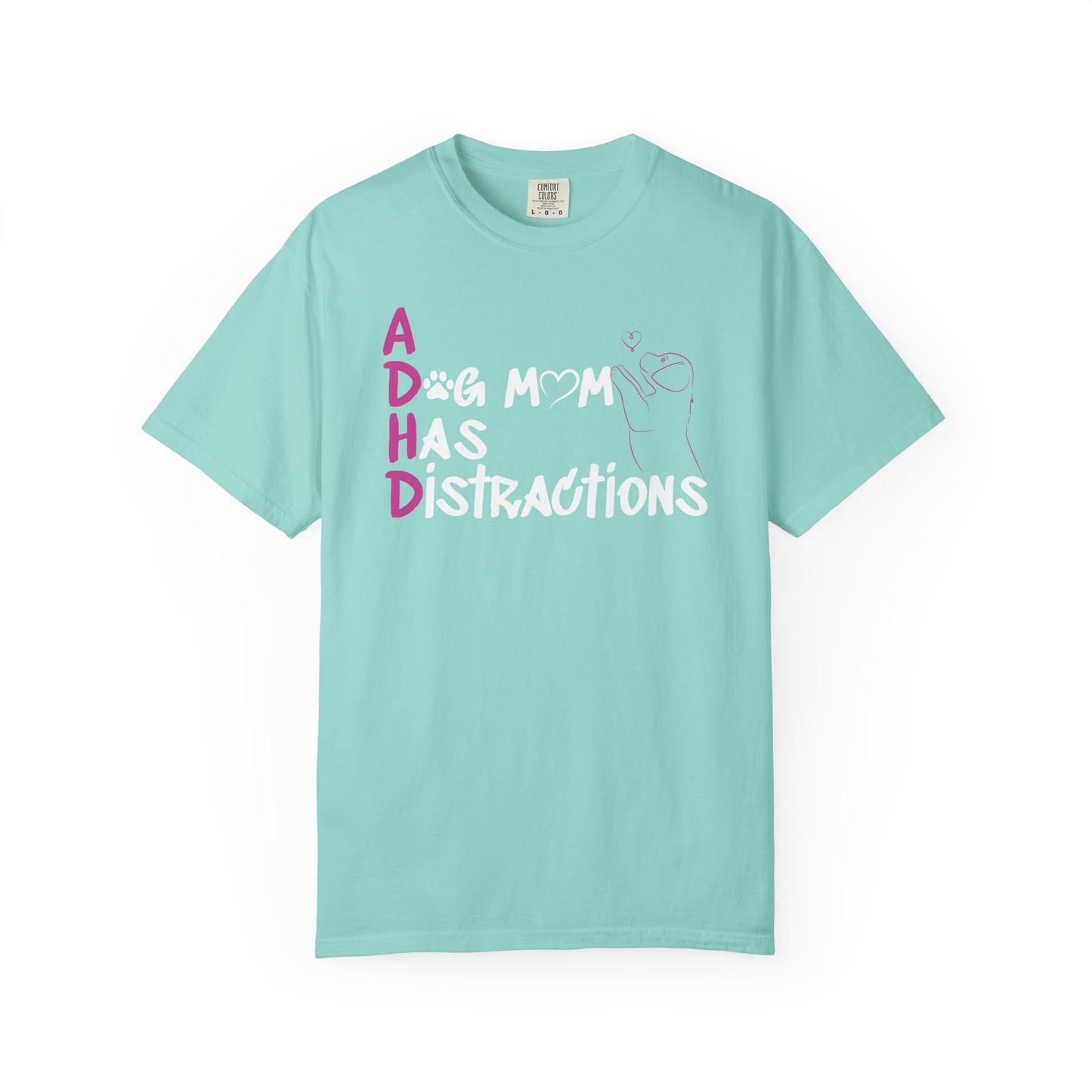 ADHD, A Dog Mom Has Distractions - T-Shirt