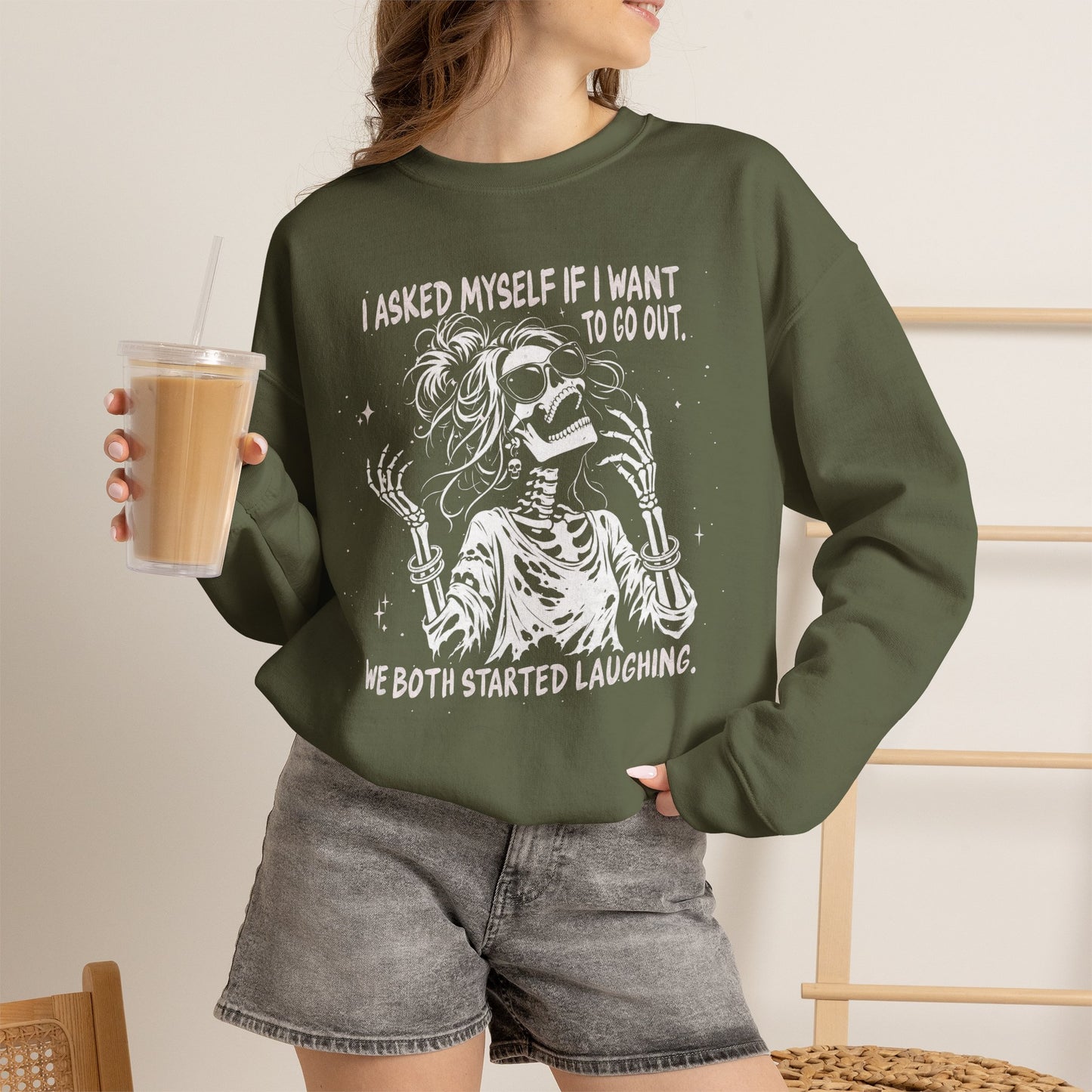 I Asked Myself If I Wanted To Go Out, We Both Started Laughing - Sweatshirt