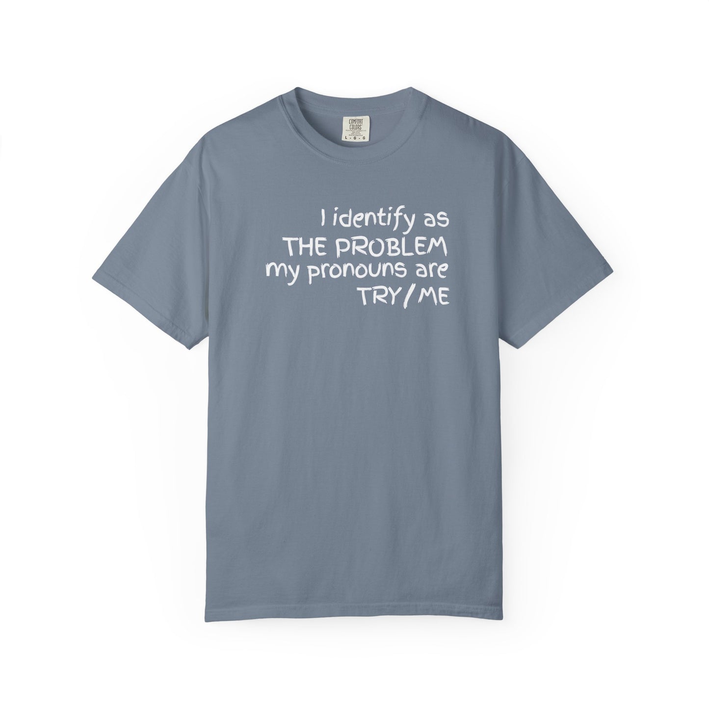I Identify As The Problem - T Shirt