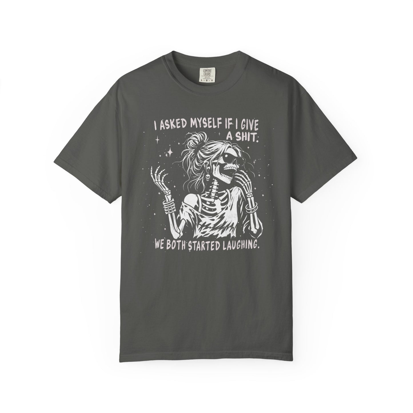 I Asked Myself If I Give A Shit, We Both Started Laughing - T-Shirt