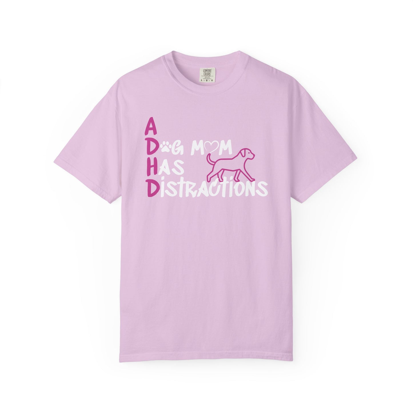 ADHD, A Dog Mom Has Distractions - T-Shirt