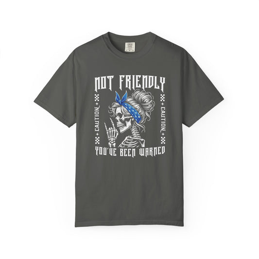 Not Friendly, You've Been Warned - T Shirt