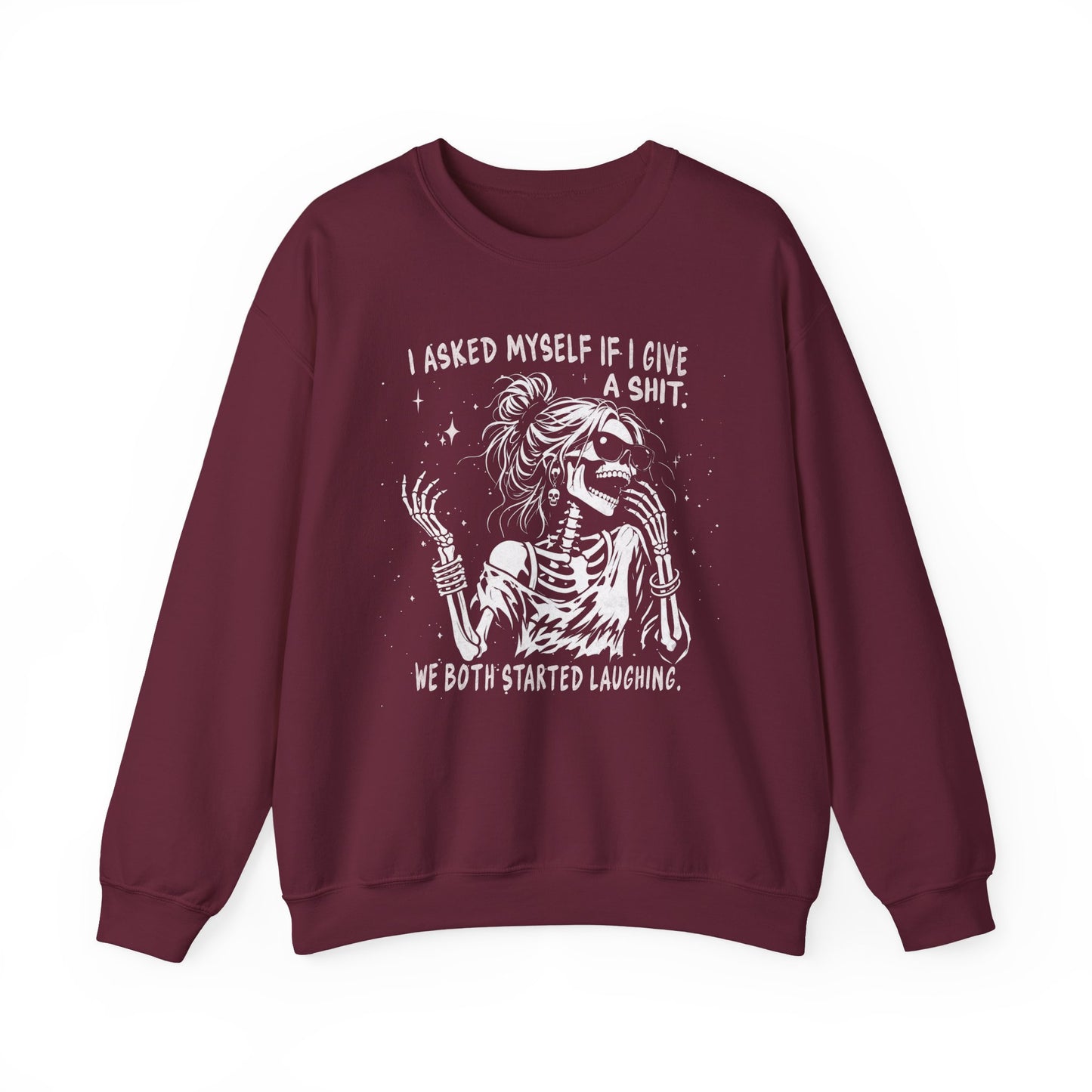 I Asked Myself If I Give A Shit, We Both Started Laughing - Sweatshirt