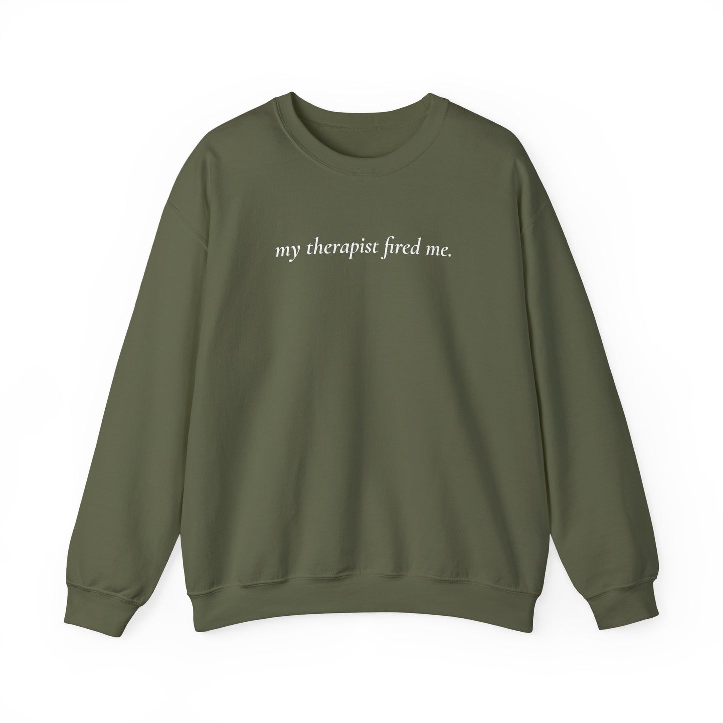 My Therapist Fired Me - Sweatshirt