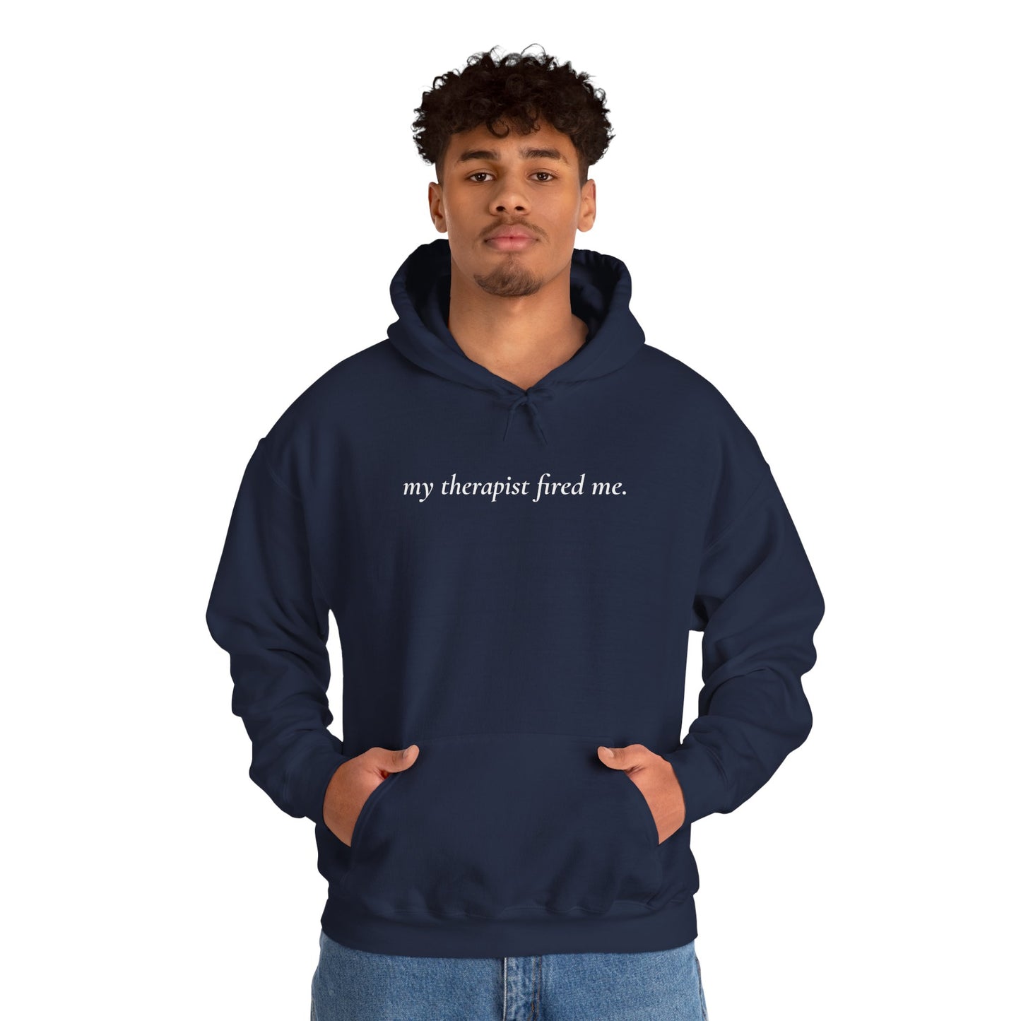 My Therapist Fired Me - Hoodie