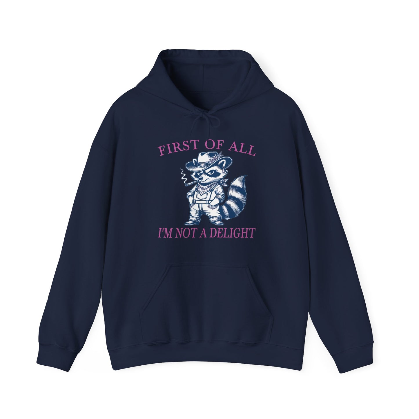 First of All, I'm Not a Delight - Hoodie