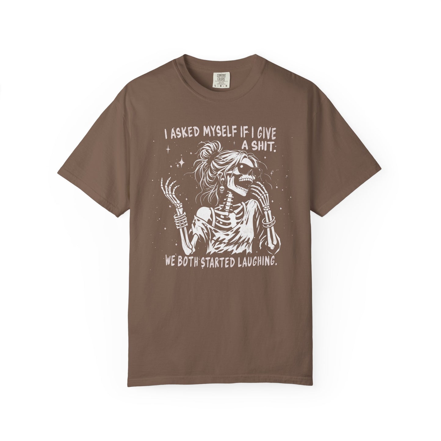 I Asked Myself If I Give A Shit, We Both Started Laughing - T-Shirt
