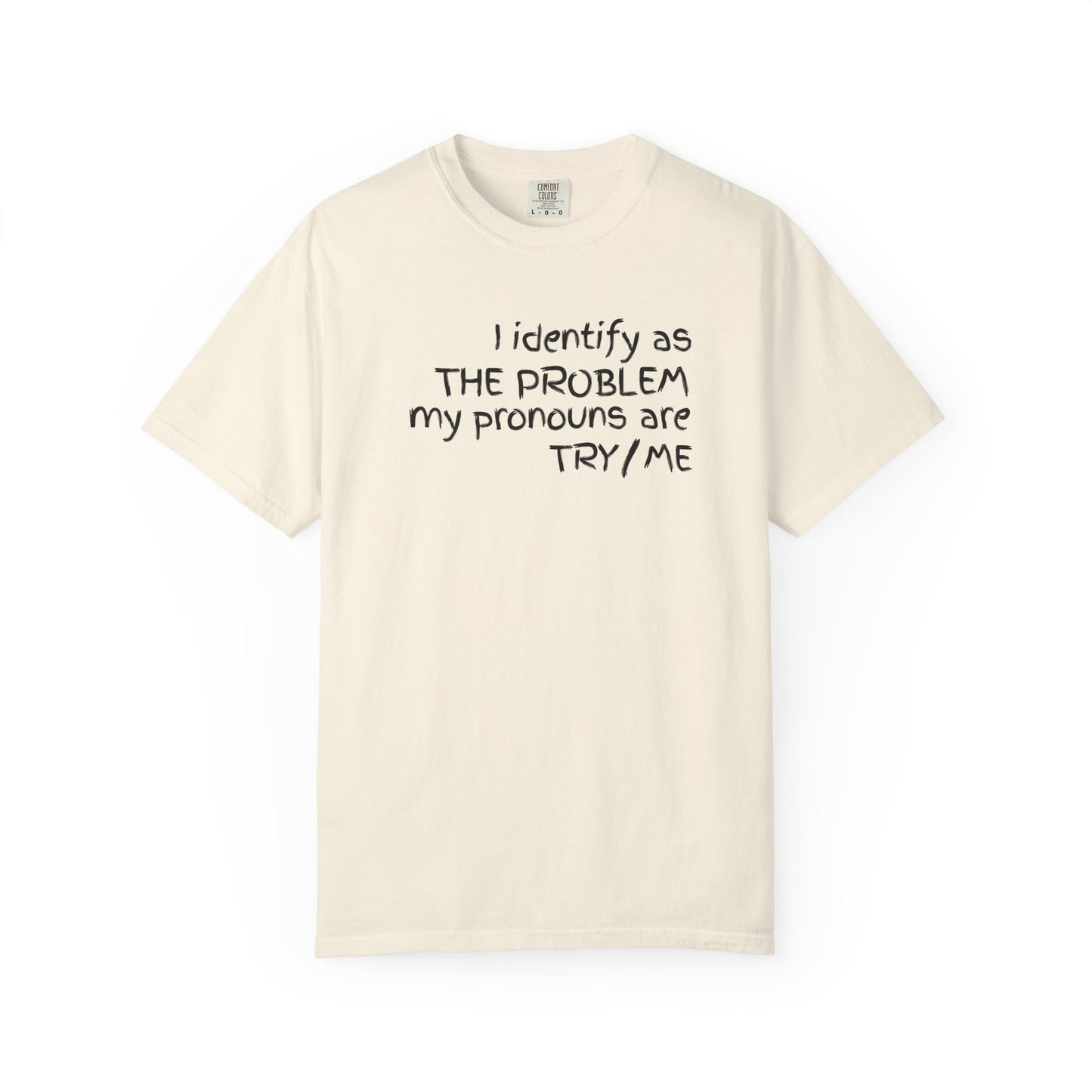 I Identify As The Problem - T Shirt