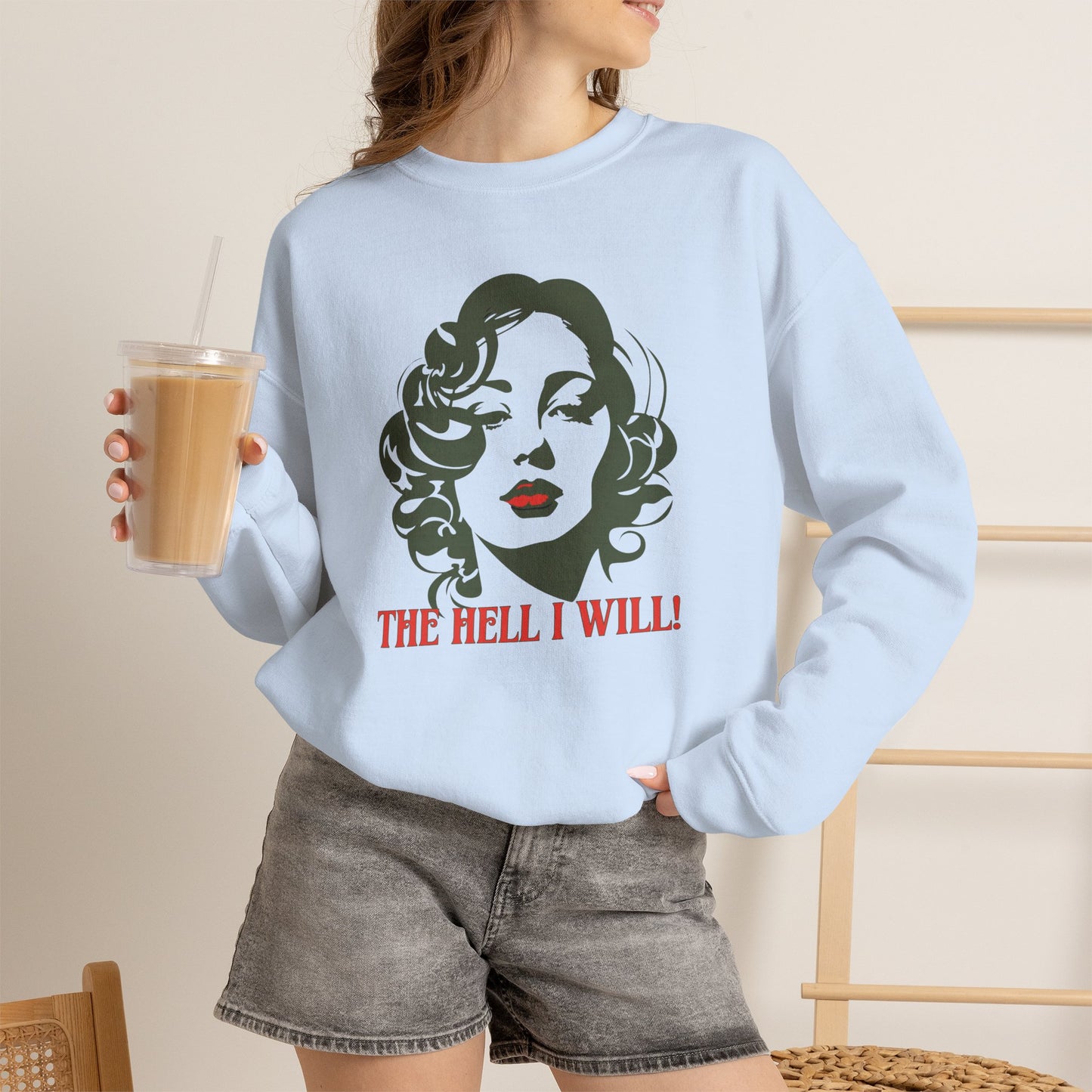 The Hell I Will! - Sweatshirt