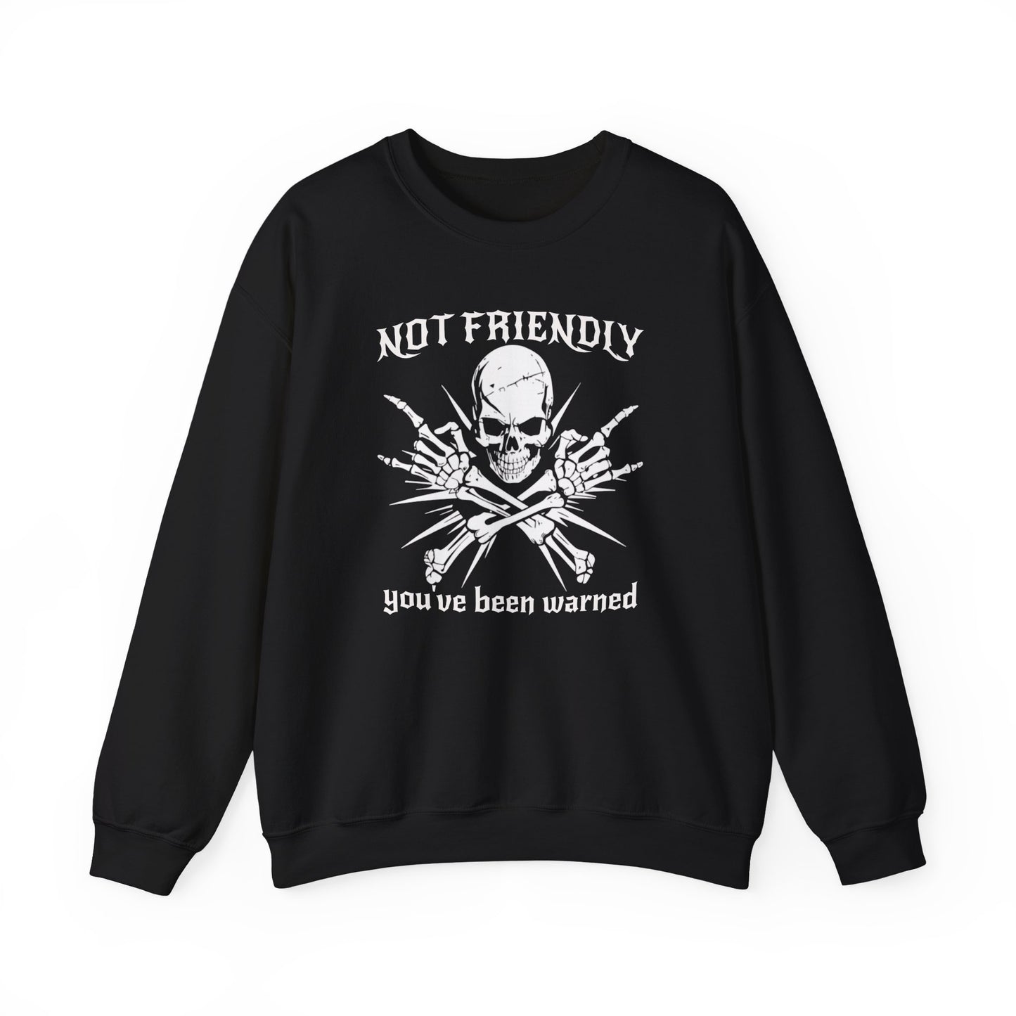 Not Friendly You've Been Warned - Skull Sweatshirt