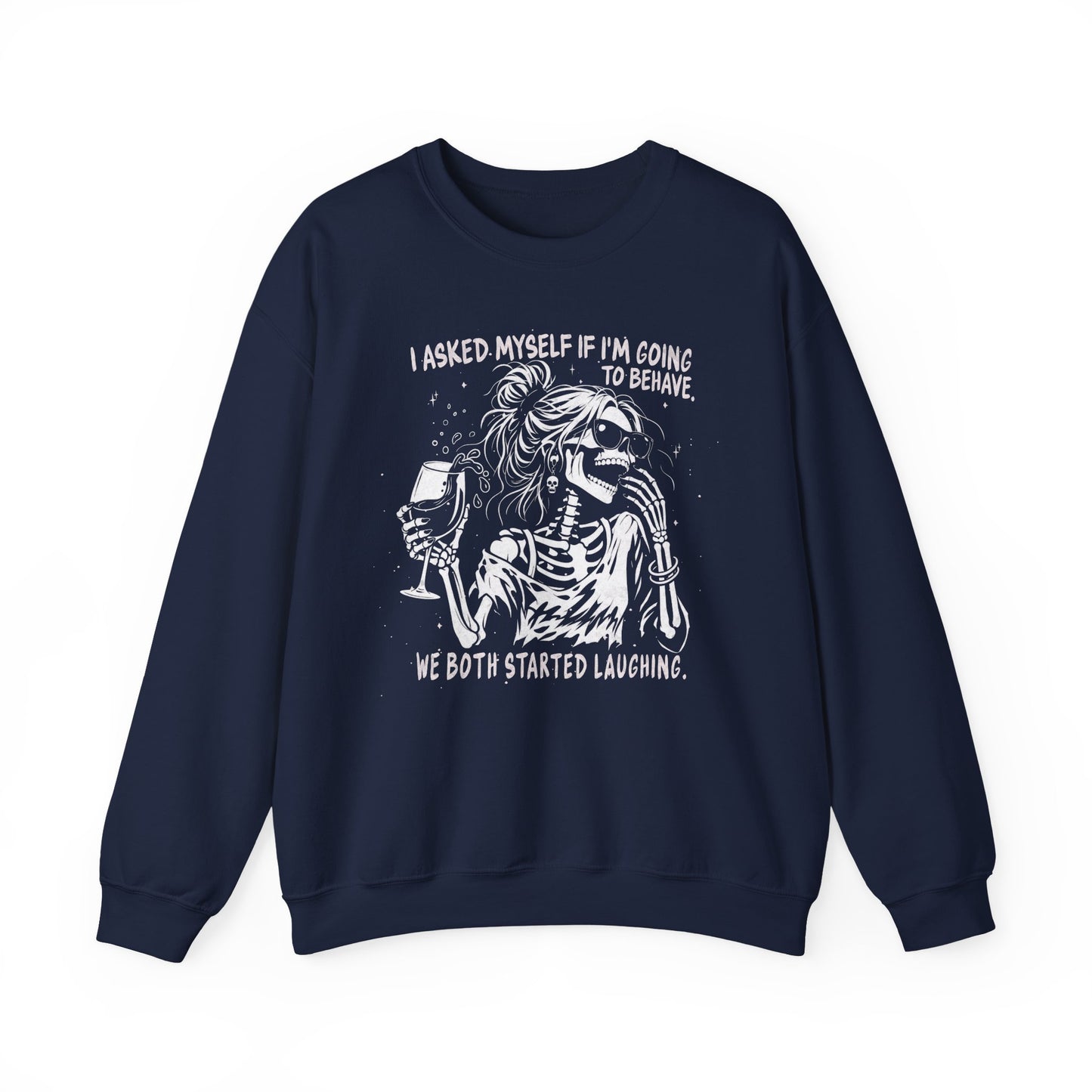 I Asked Myself If I’m Going To Behave, We Both Started Laughing - Sweatshirt