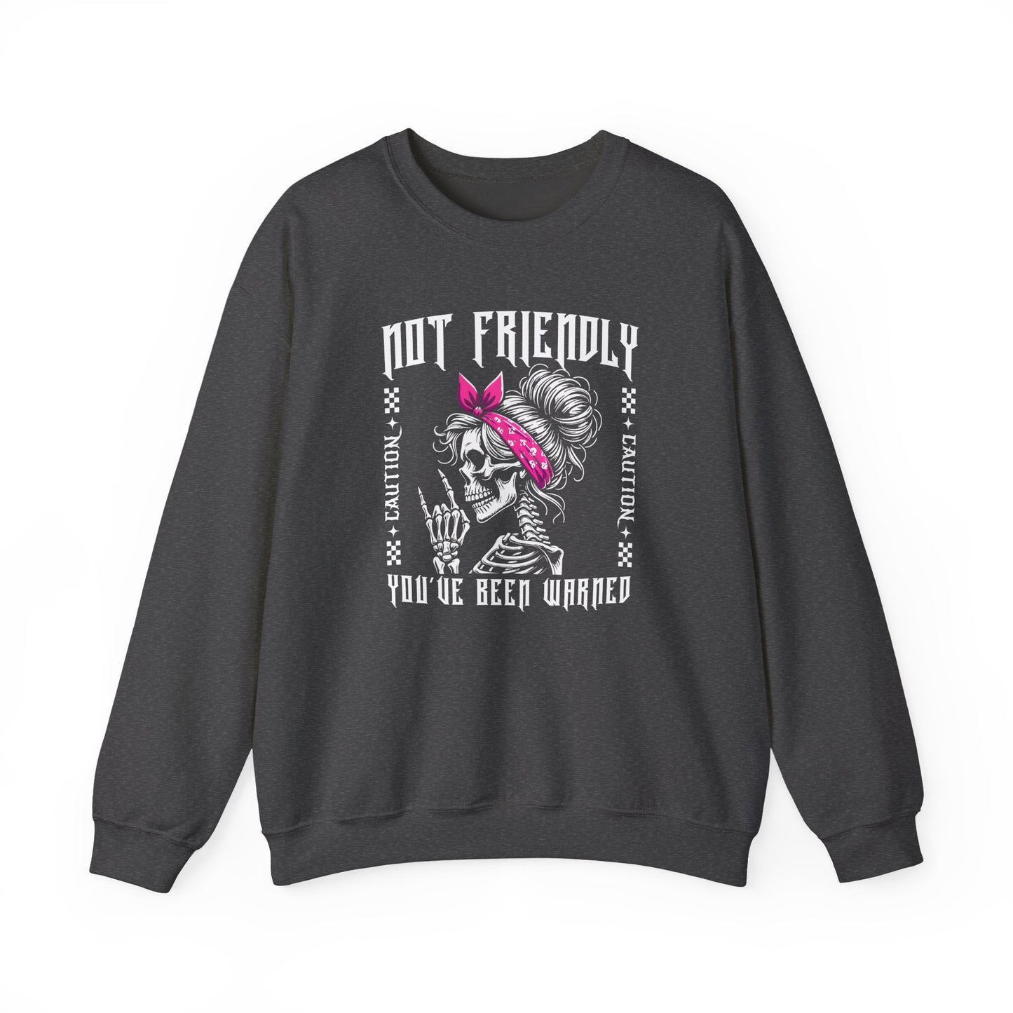 Not Friendly Your've Been Warned - Sweatshirt