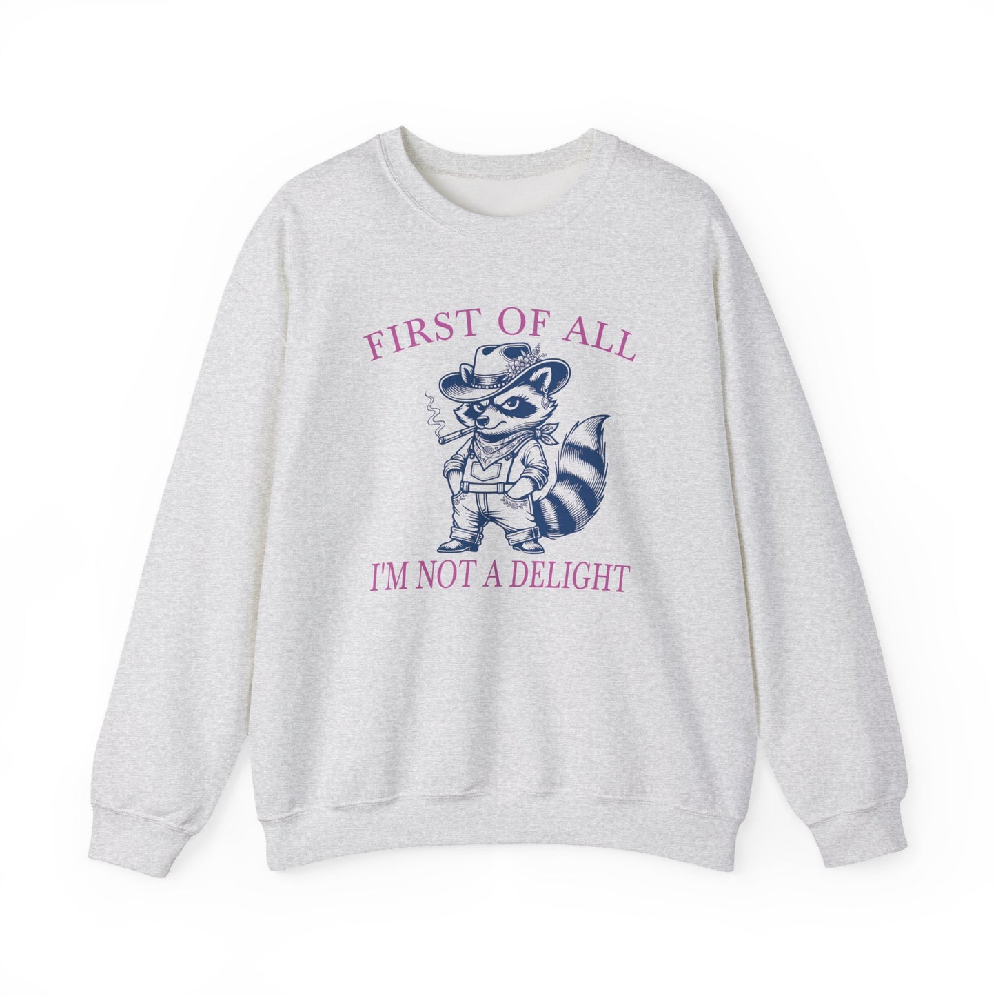 First of All I'm Not a Delight - Sweatshirt