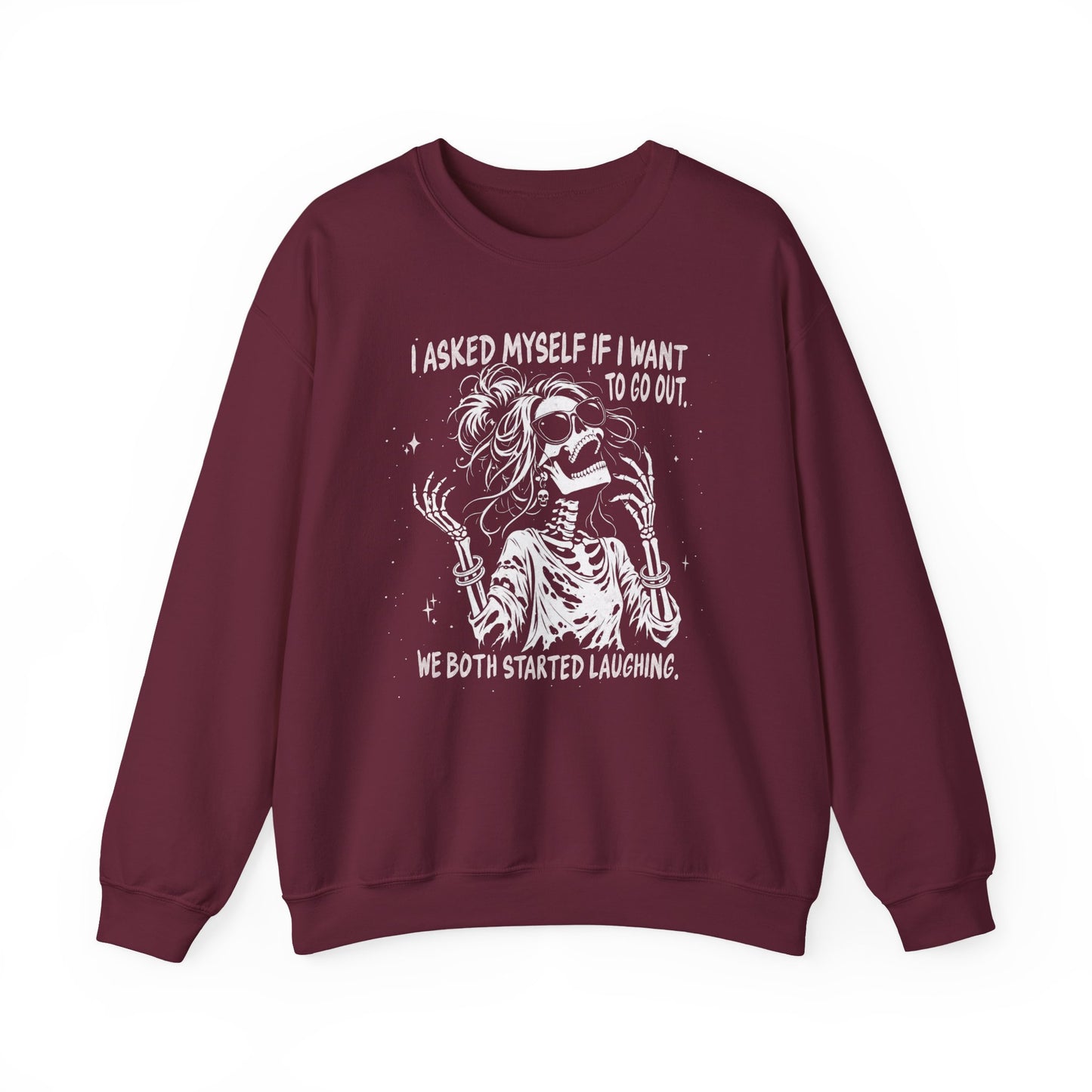 I Asked Myself If I Wanted To Go Out, We Both Started Laughing - Sweatshirt