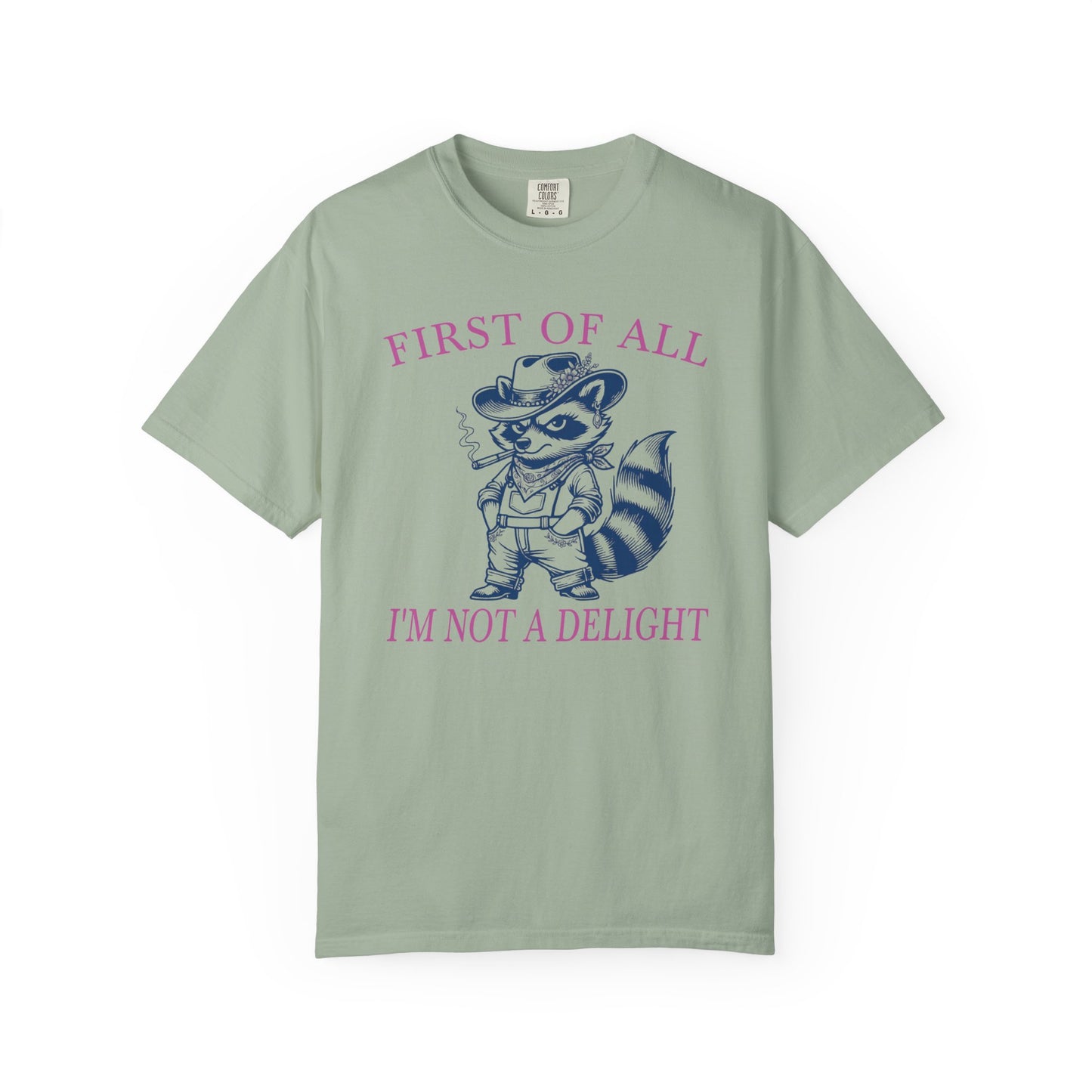 First Of All I'm Not A Delight - T-Shirt