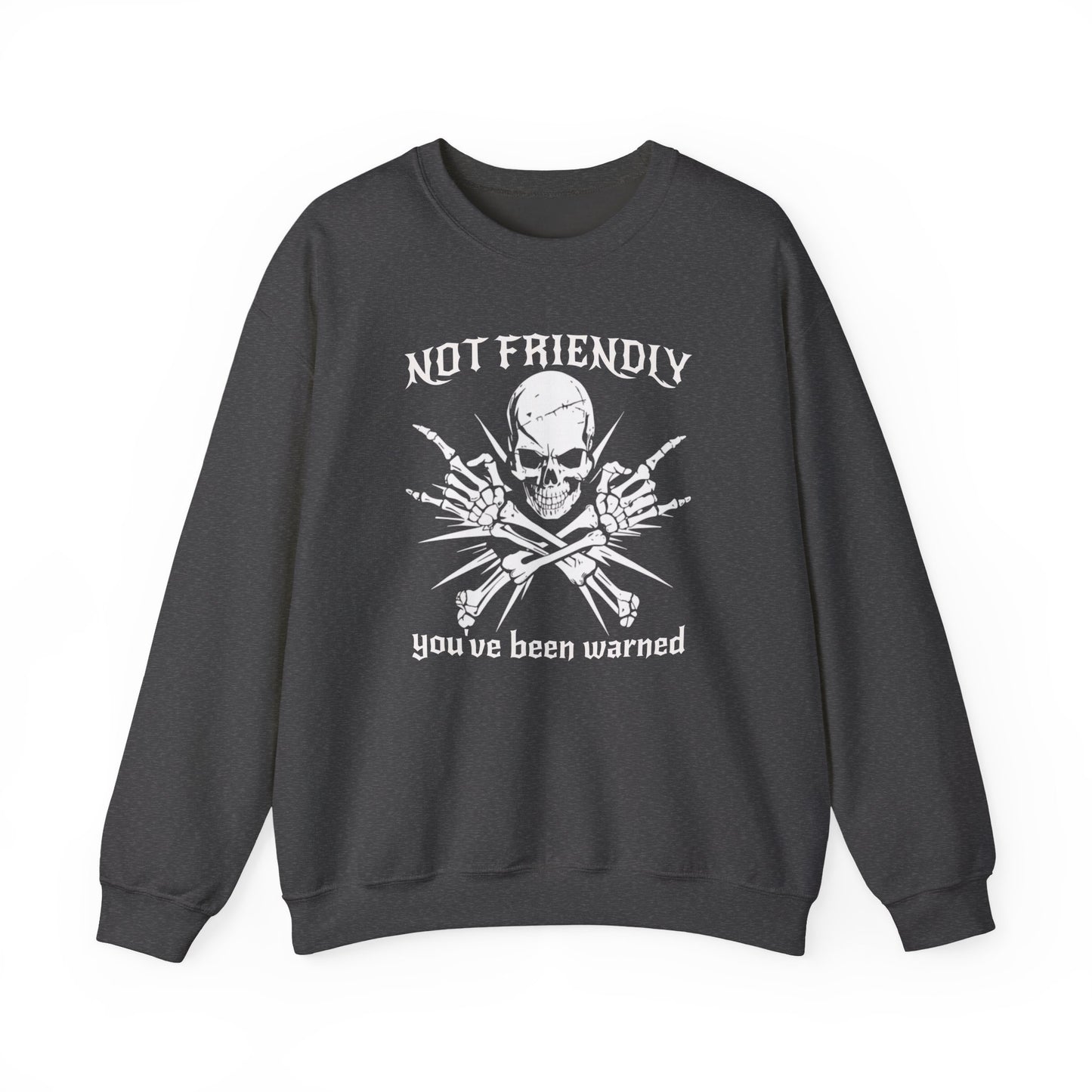 Not Friendly You've Been Warned - Skull Sweatshirt