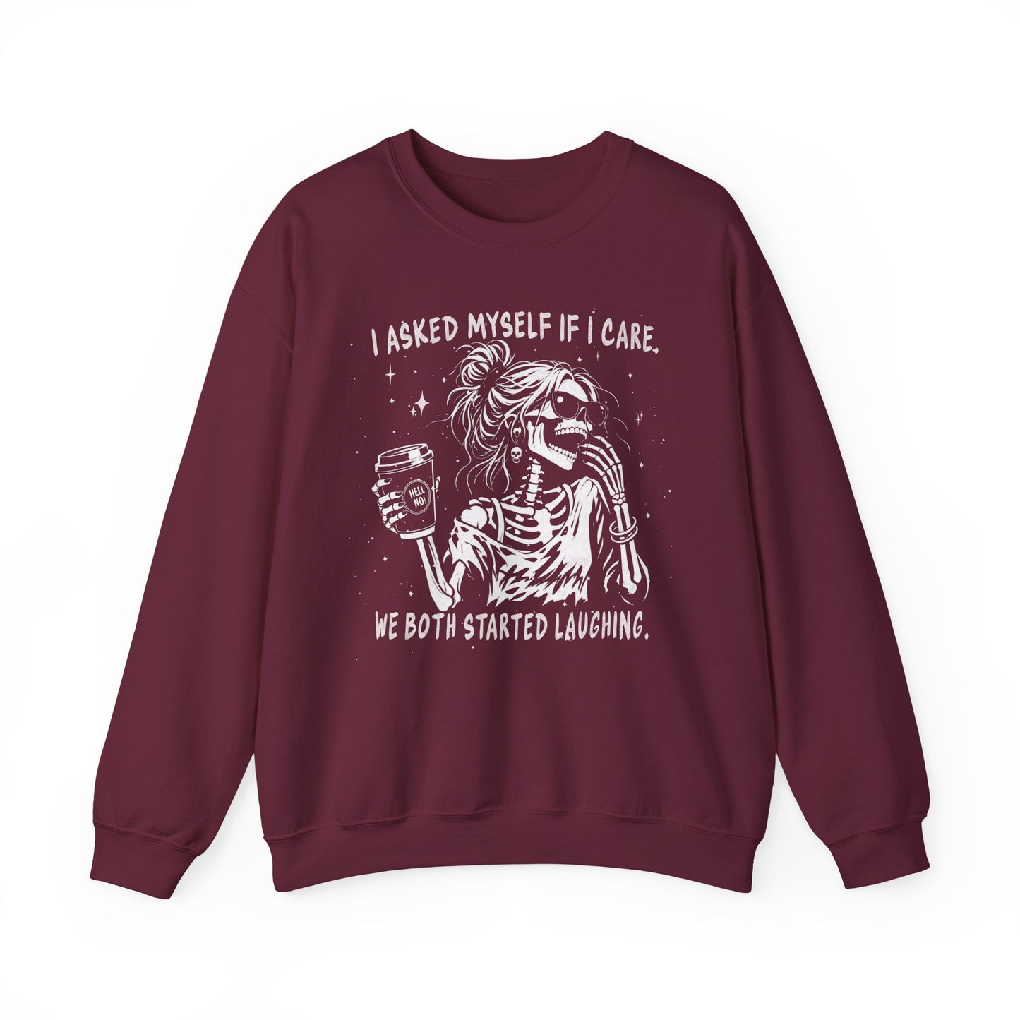 I Asked Myself If I Care, We Both Started Laughing - Sweatshirt
