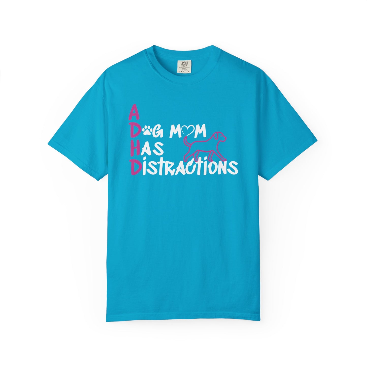 ADHD, A Dog Mom Has Distractions - T-Shirt