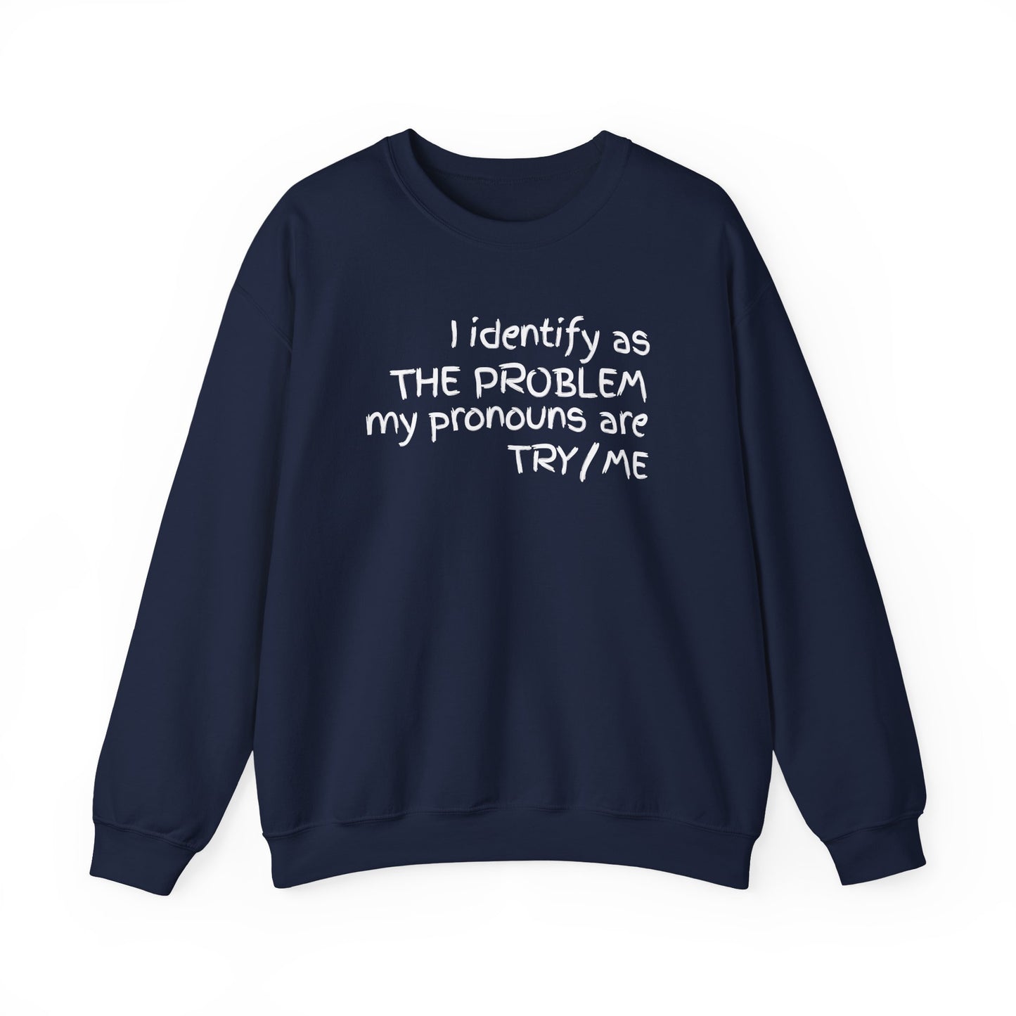 I Identify As The Problem - Sweatshirt
