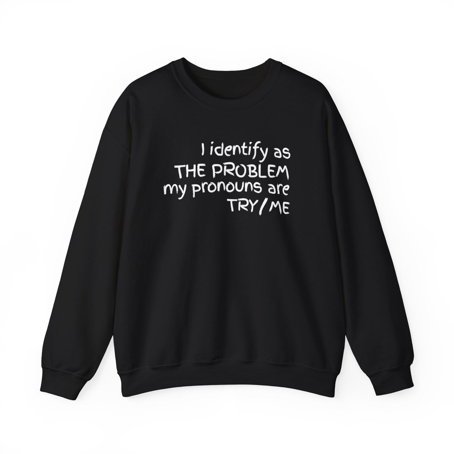 I Identify As The Problem - Sweatshirt