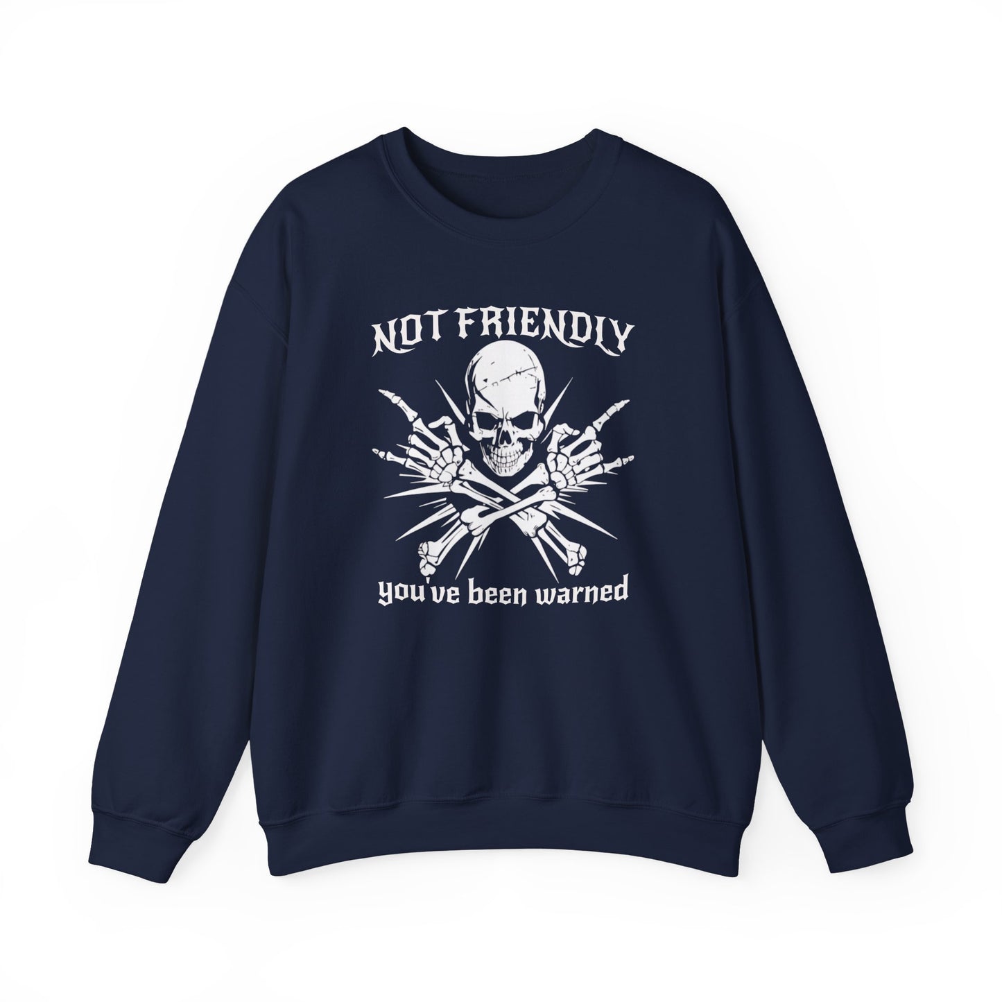 Not Friendly You've Been Warned - Skull Sweatshirt