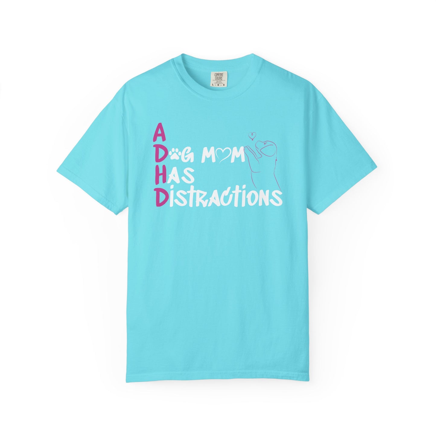 ADHD, A Dog Mom Has Distractions - T-Shirt