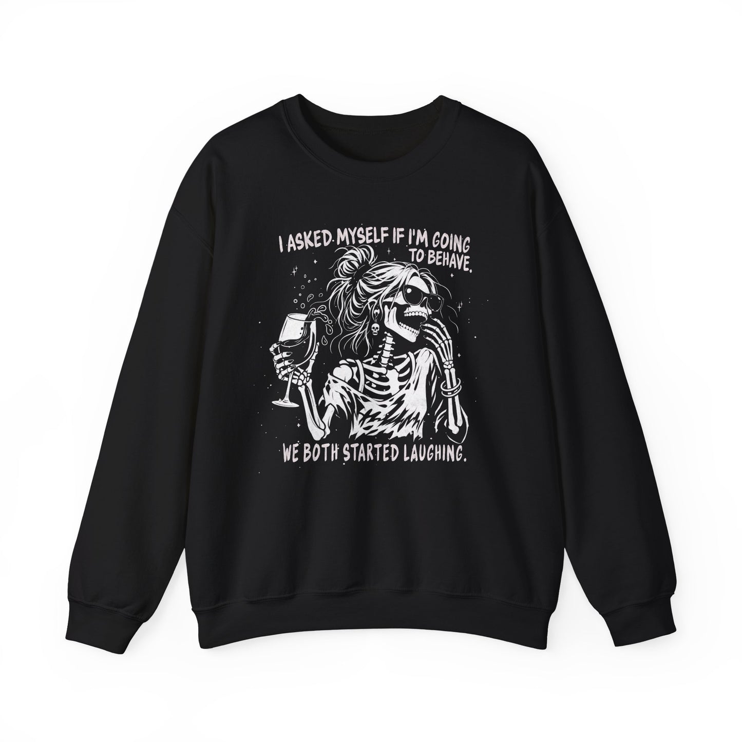 I Asked Myself If I’m Going To Behave, We Both Started Laughing - Sweatshirt