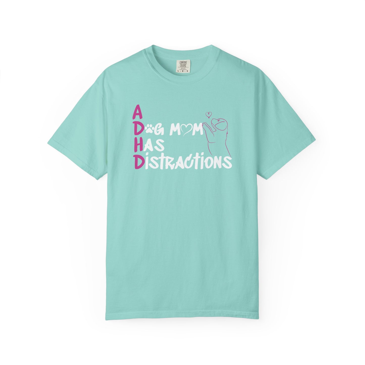 ADHD, A Dog Mom Has Distractions - T-Shirt