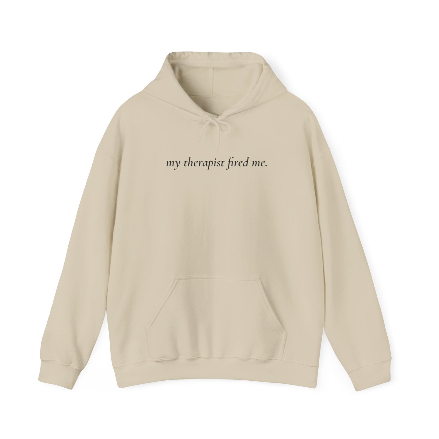 My Therapist Fired Me - Hoodie