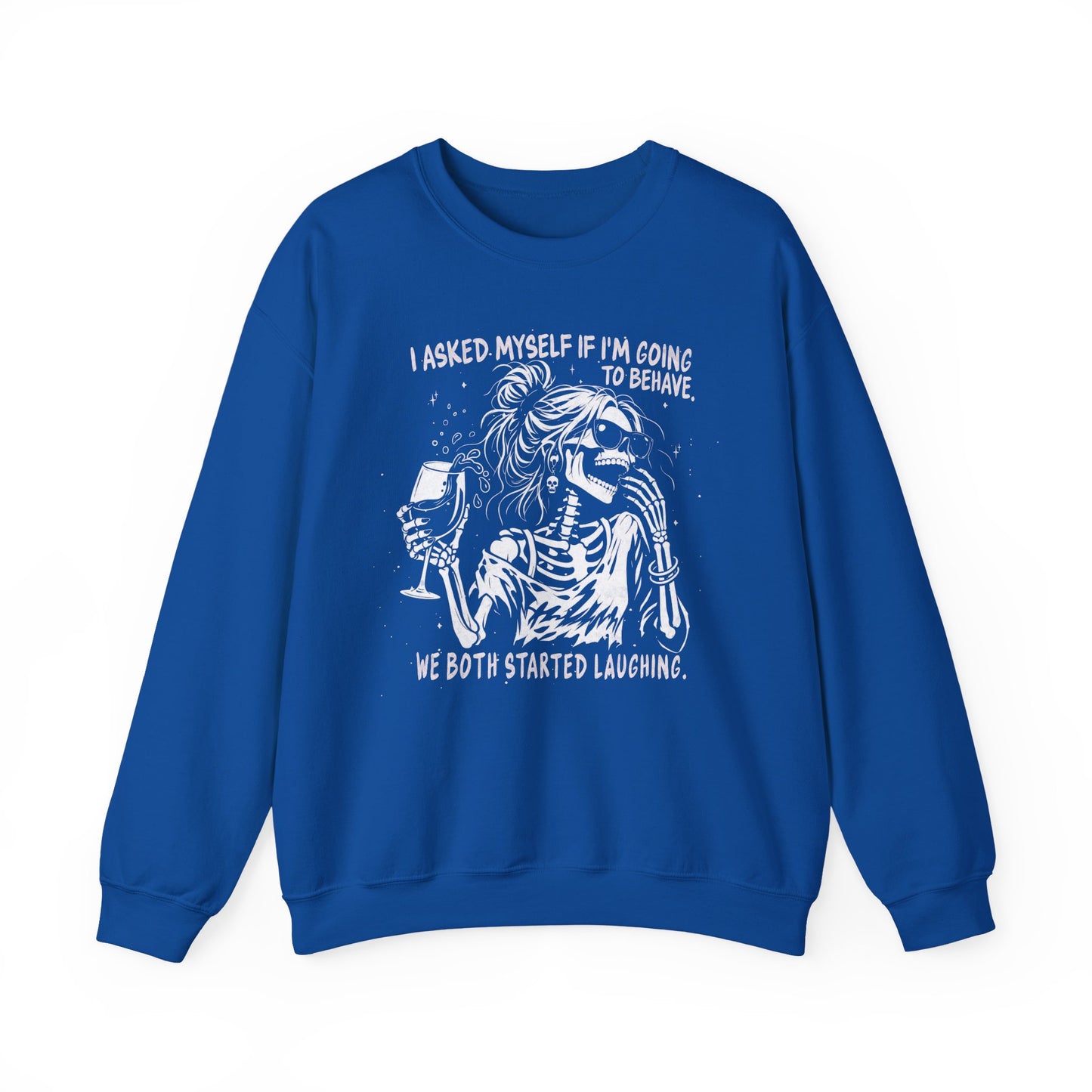 I Asked Myself If I’m Going To Behave, We Both Started Laughing - Sweatshirt