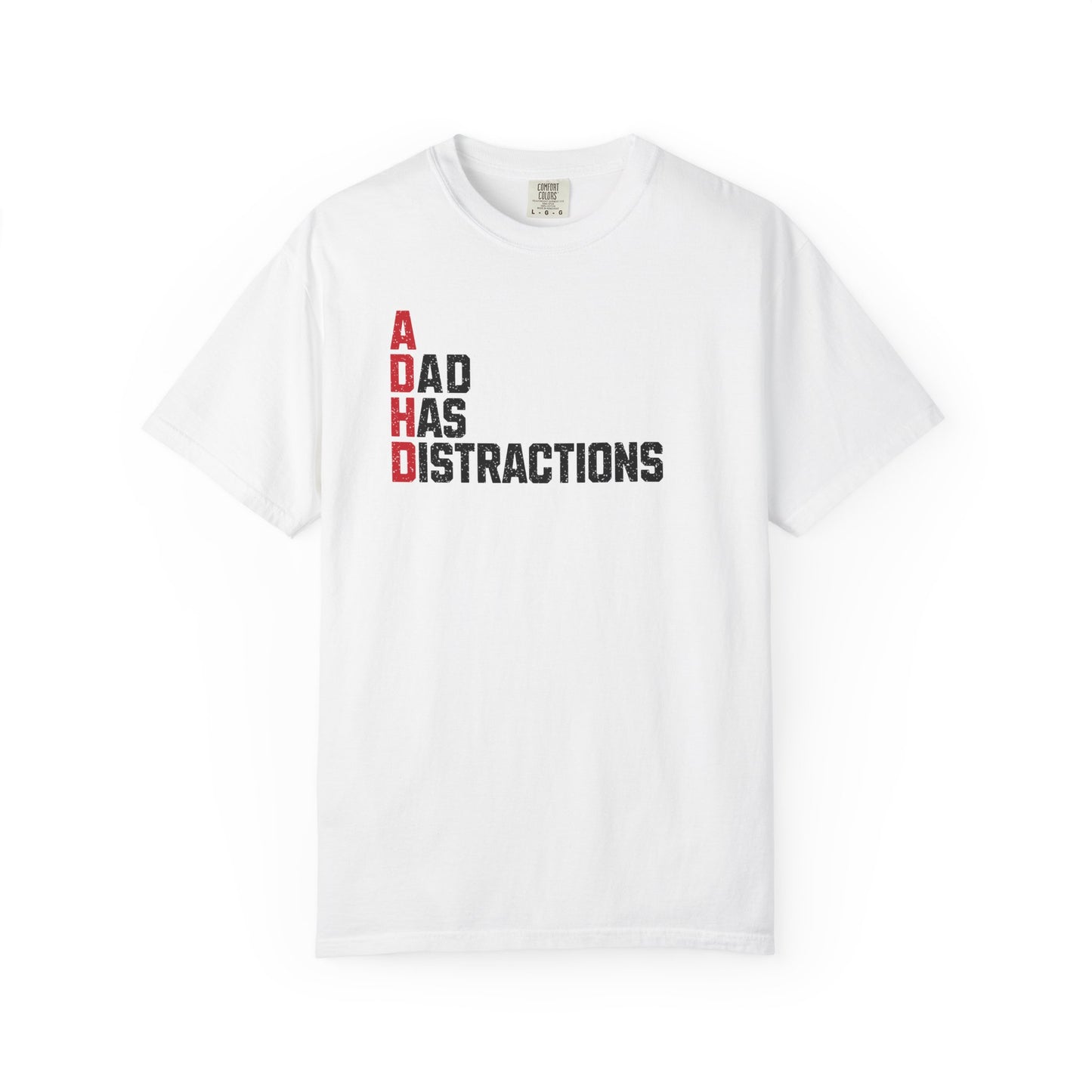 ADHD A Dad Has Distractions - T-Shirt