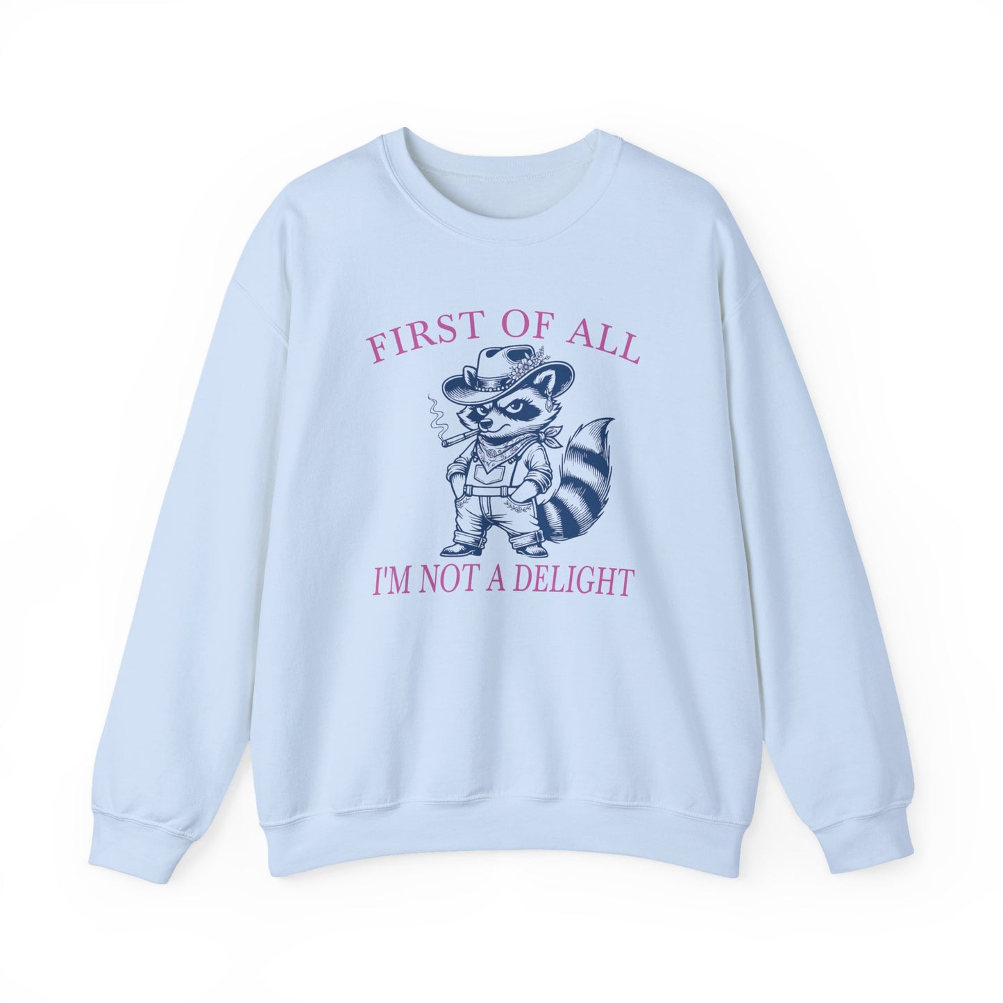 First of All I'm Not a Delight - Sweatshirt