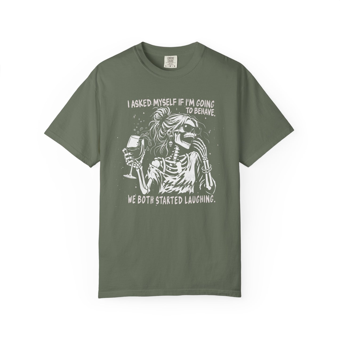 I Asked Myself If I’m Going To Behave, We Both Started Laughing - T-Shirt