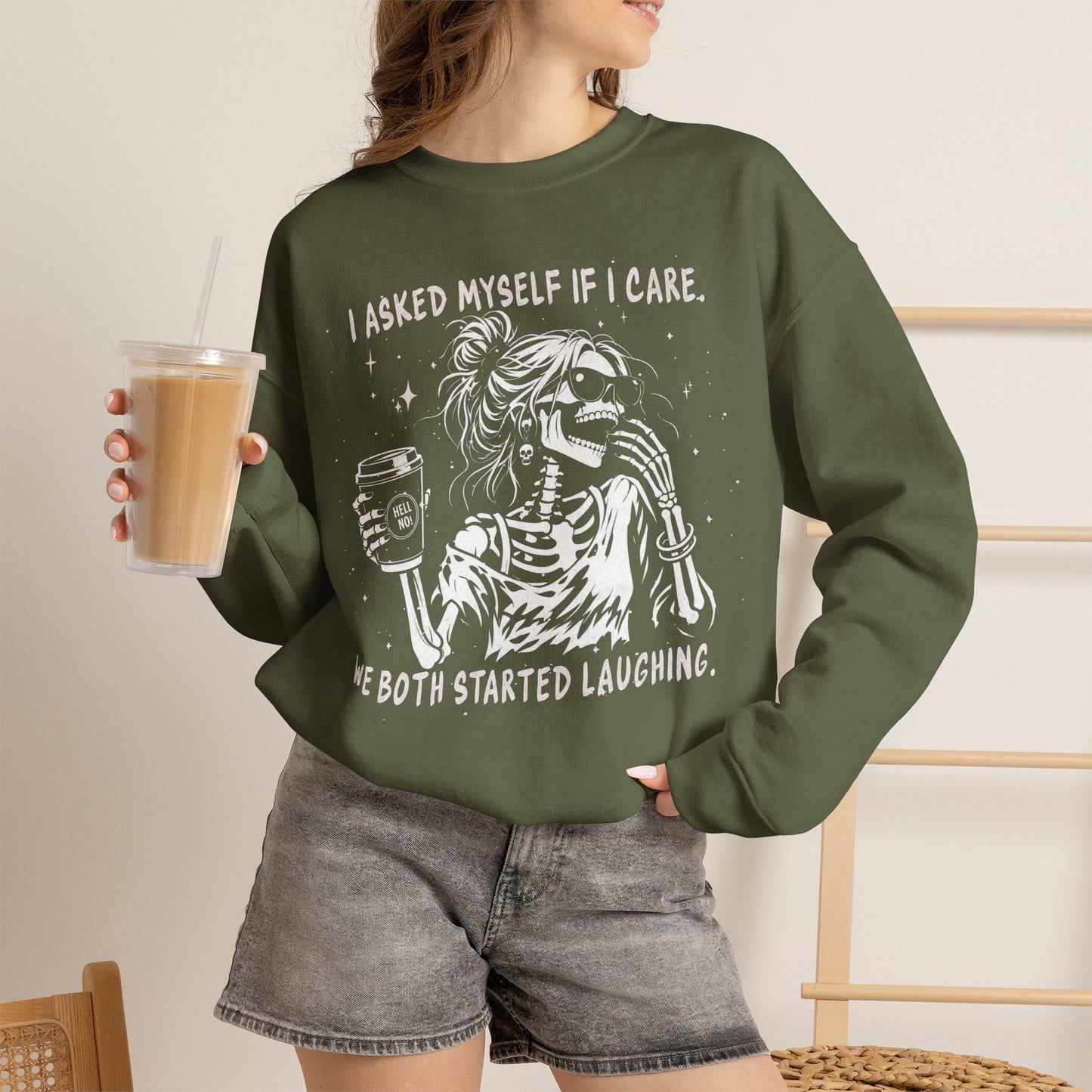 I Asked Myself If I Care, We Both Started Laughing - Sweatshirt
