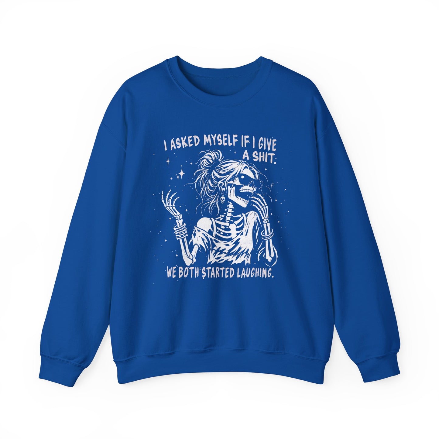 I Asked Myself If I Give A Shit, We Both Started Laughing - Sweatshirt