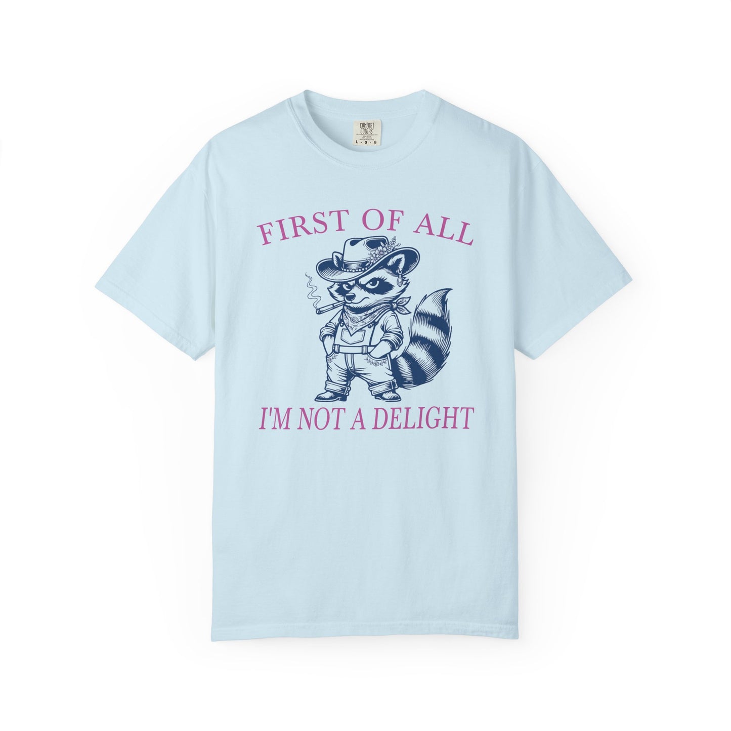 First Of All I'm Not A Delight - T-Shirt