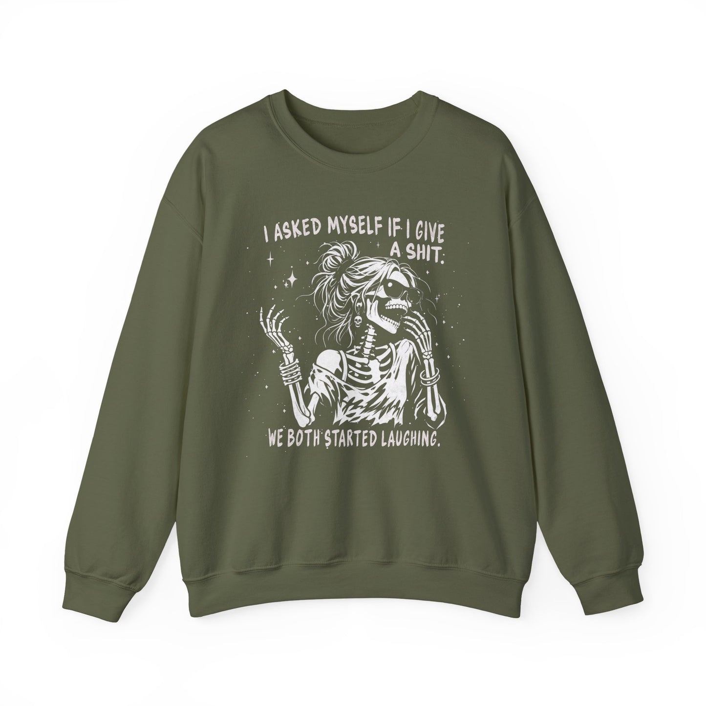 I Asked Myself If I Give A Shit, We Both Started Laughing - Sweatshirt