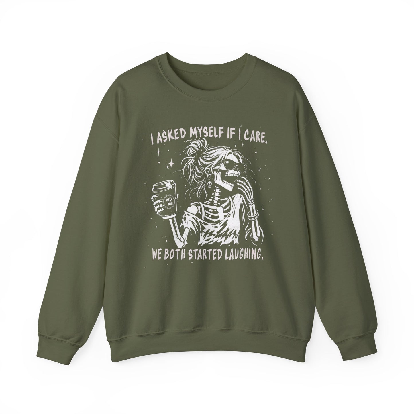 I Asked Myself If I Care, We Both Started Laughing - Sweatshirt