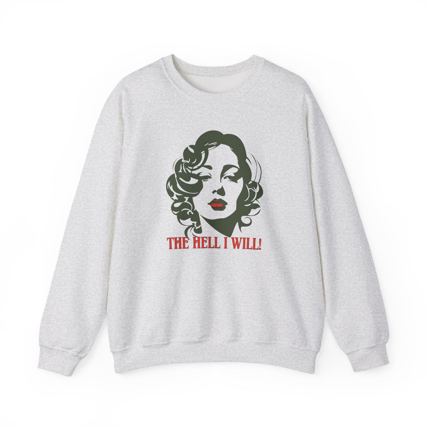 The Hell I Will! - Sweatshirt