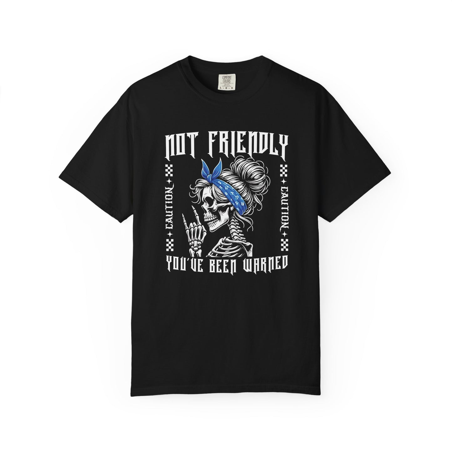 Not Friendly, You've Been Warned - T Shirt