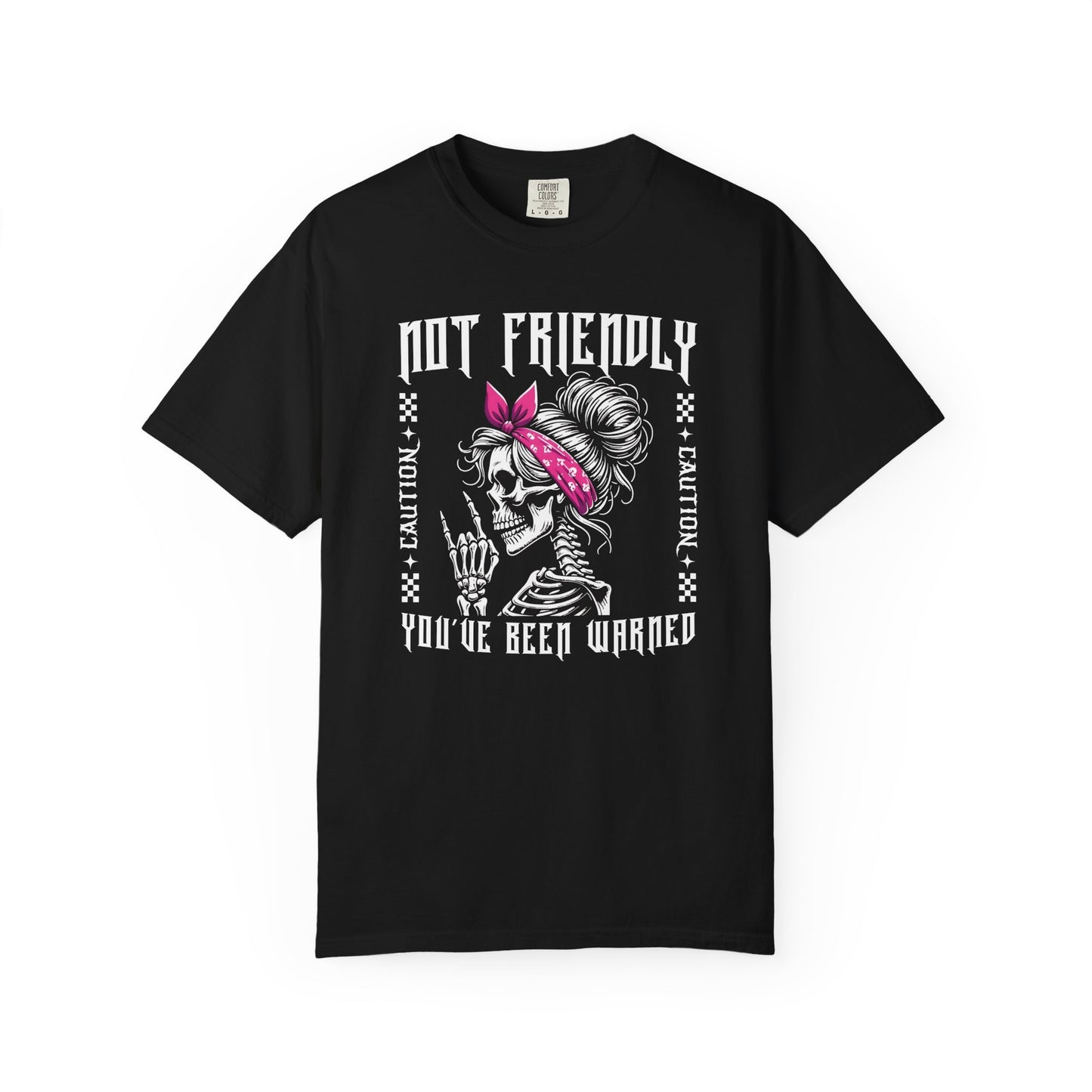 Not Friendly, You've Been Warned  - T Shirt