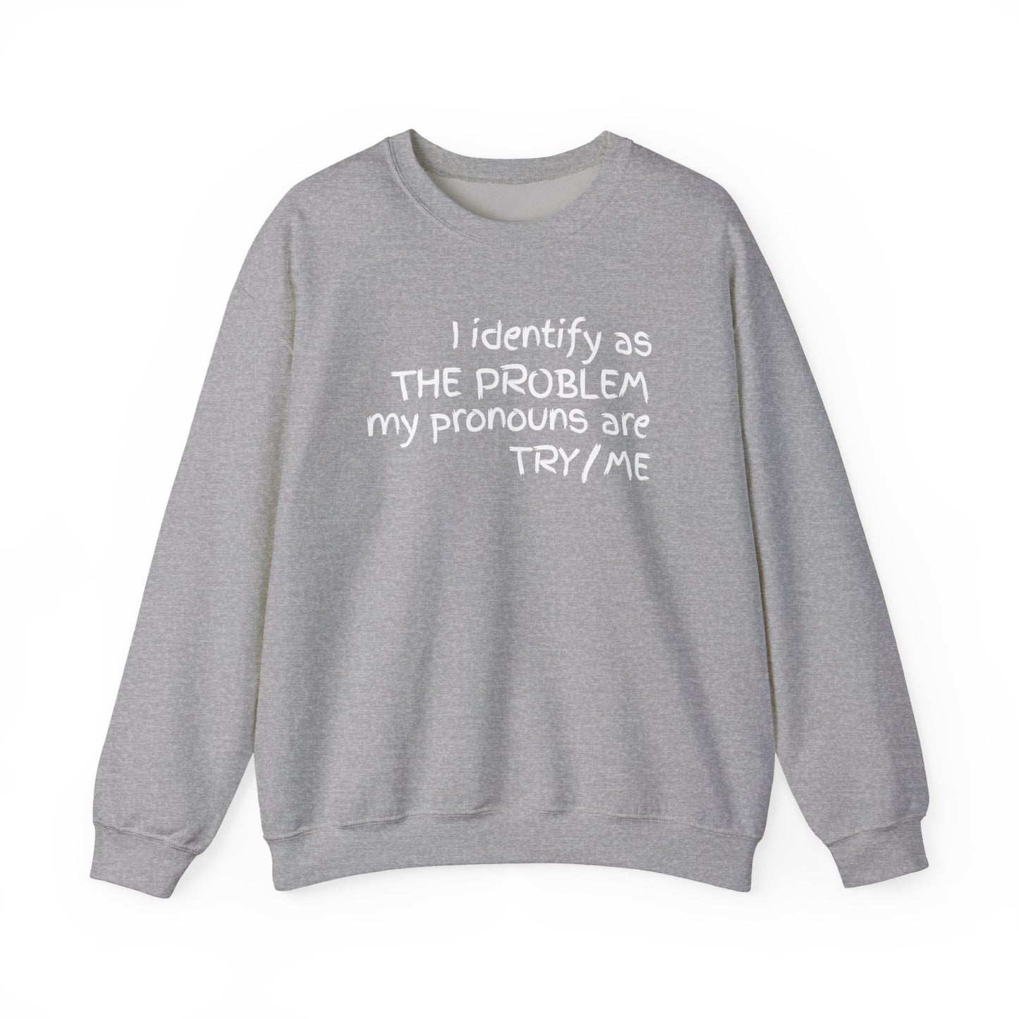 I Identify As The Problem - Sweatshirt