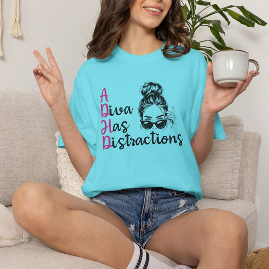 ADHD A Diva Has Distractions - T-Shirt