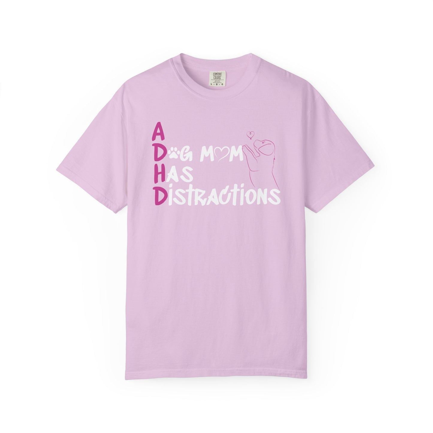 ADHD, A Dog Mom Has Distractions - T-Shirt