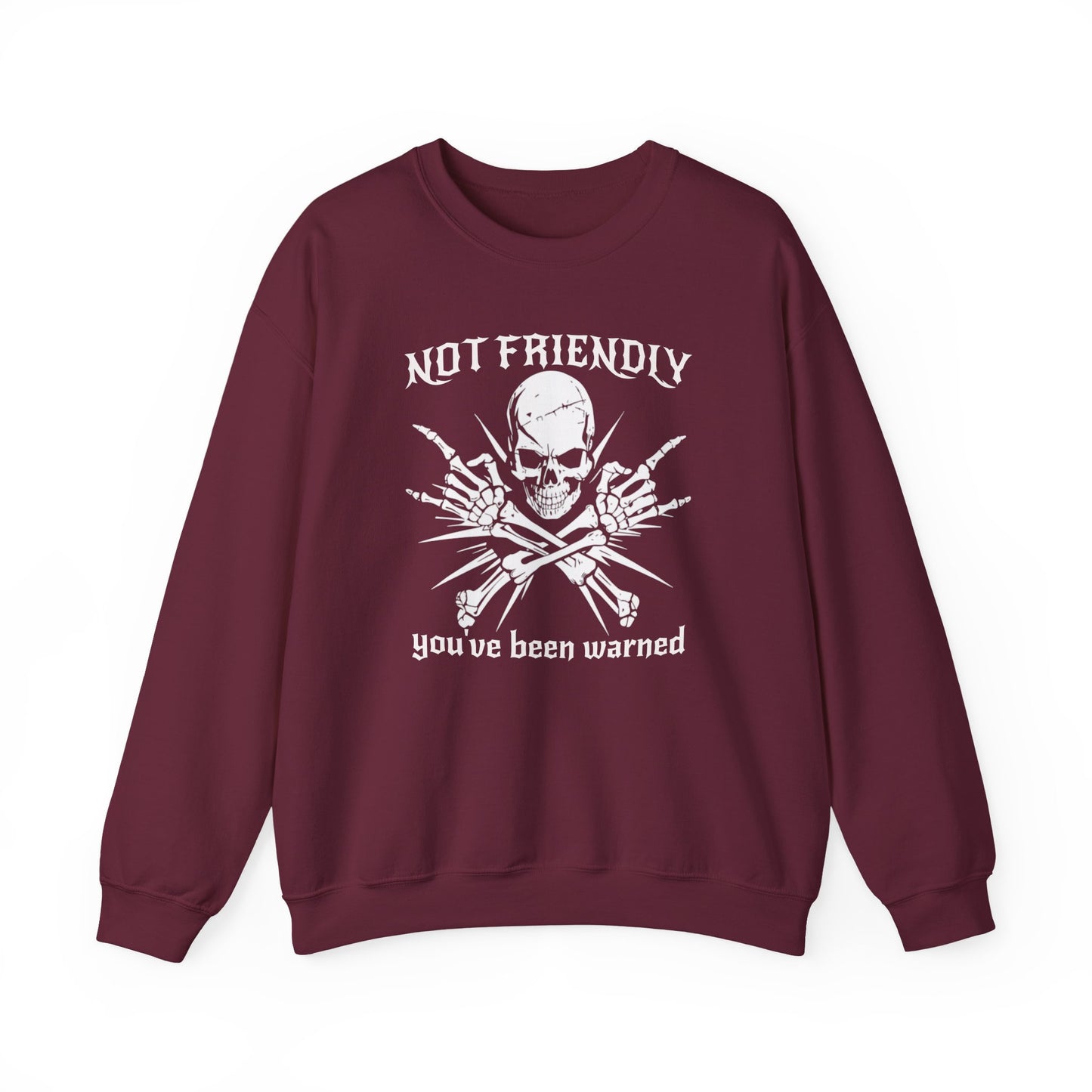 Not Friendly You've Been Warned - Skull Sweatshirt