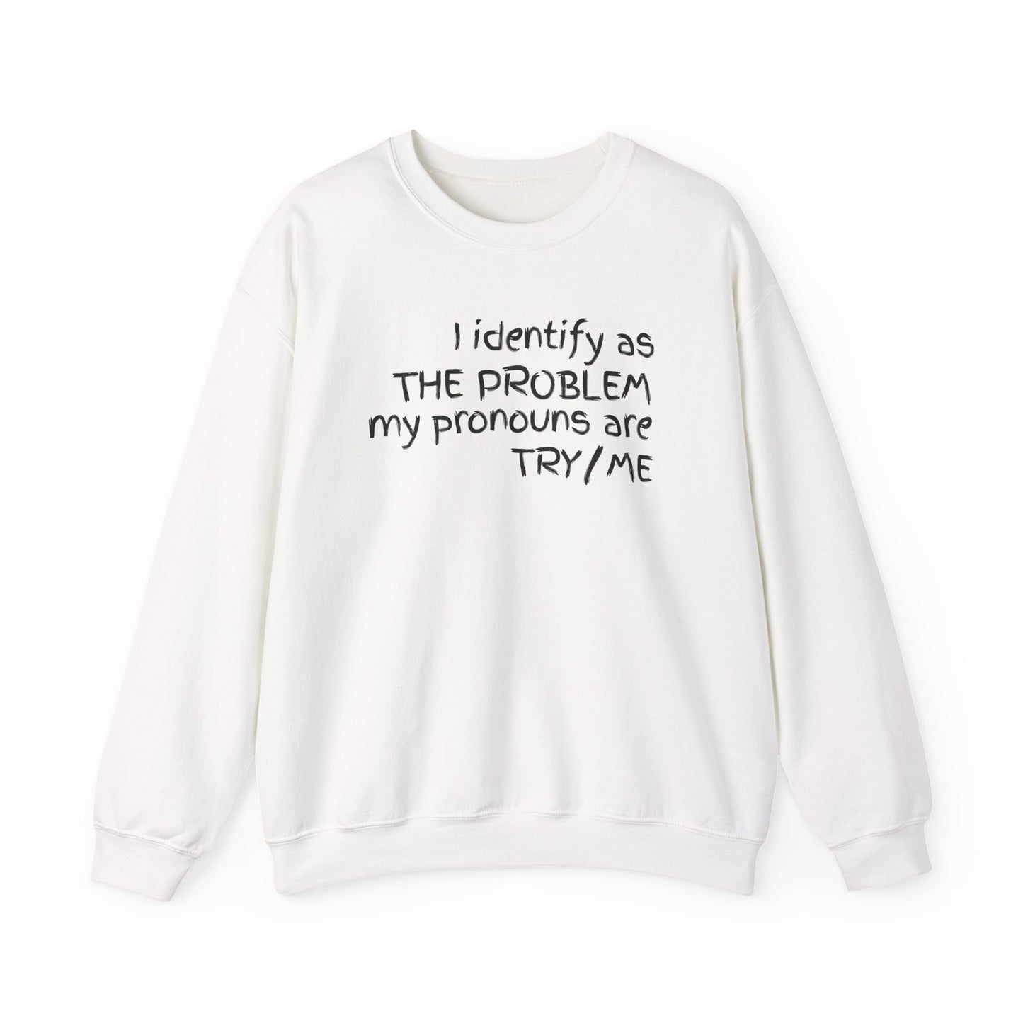 I Identify As The Problem - Sweatshirt